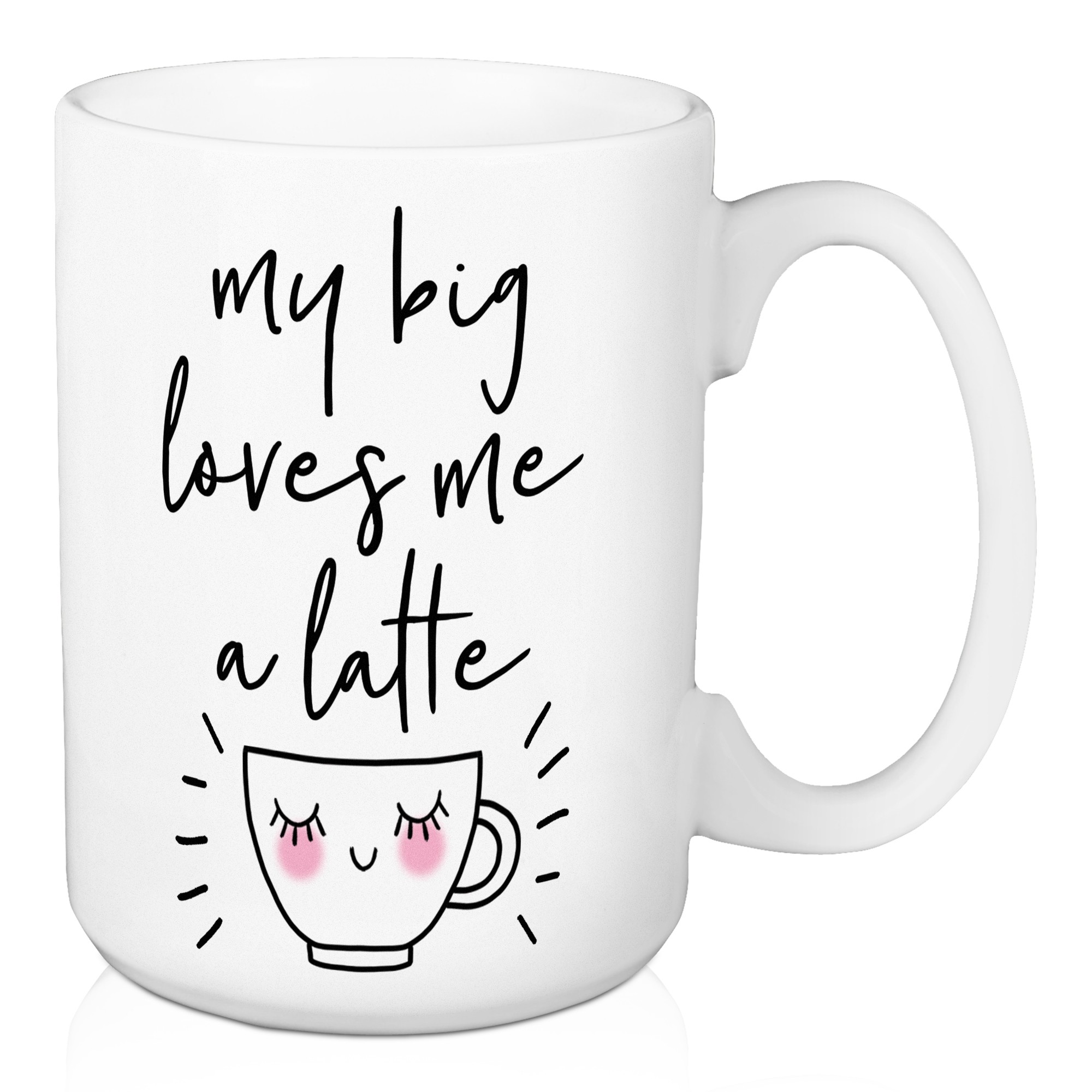 My Big Loves Me a Latte 15 oz Mug
