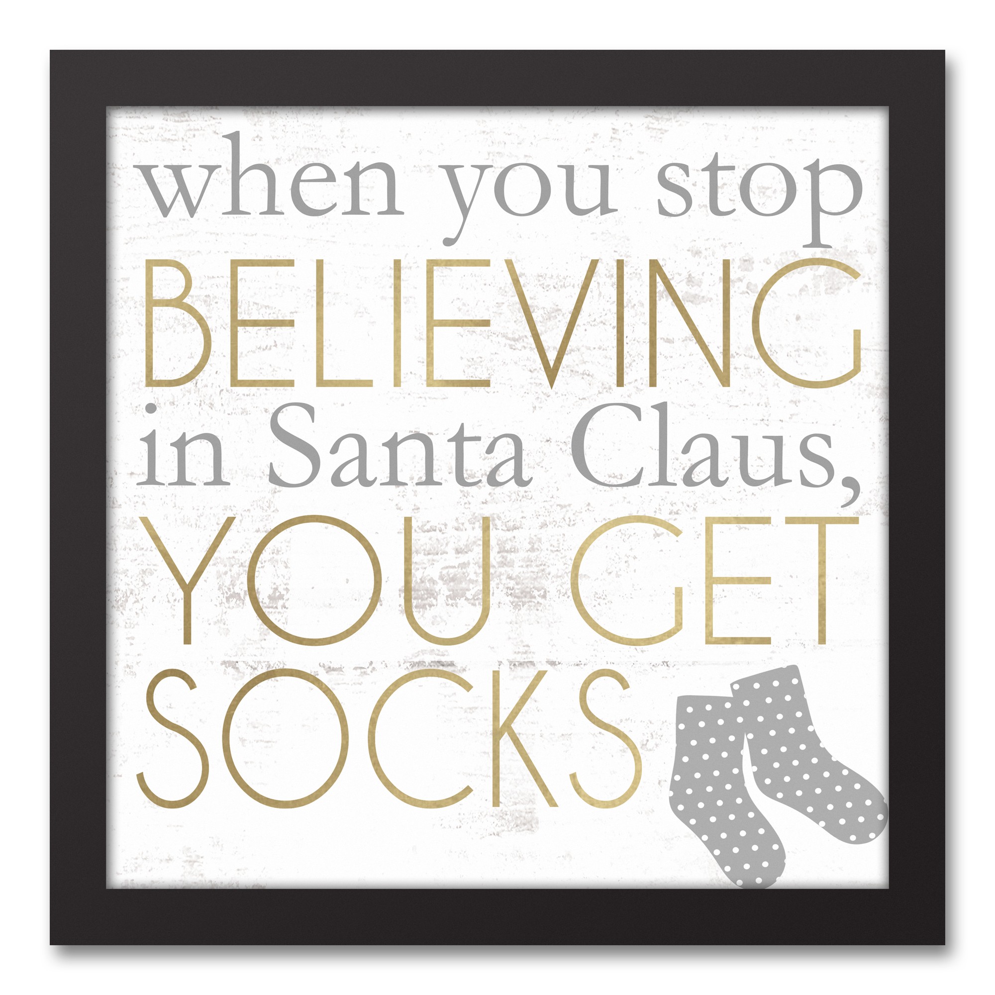 When you Stop Believing, You get Socks 12x12 Black Framed Canvas