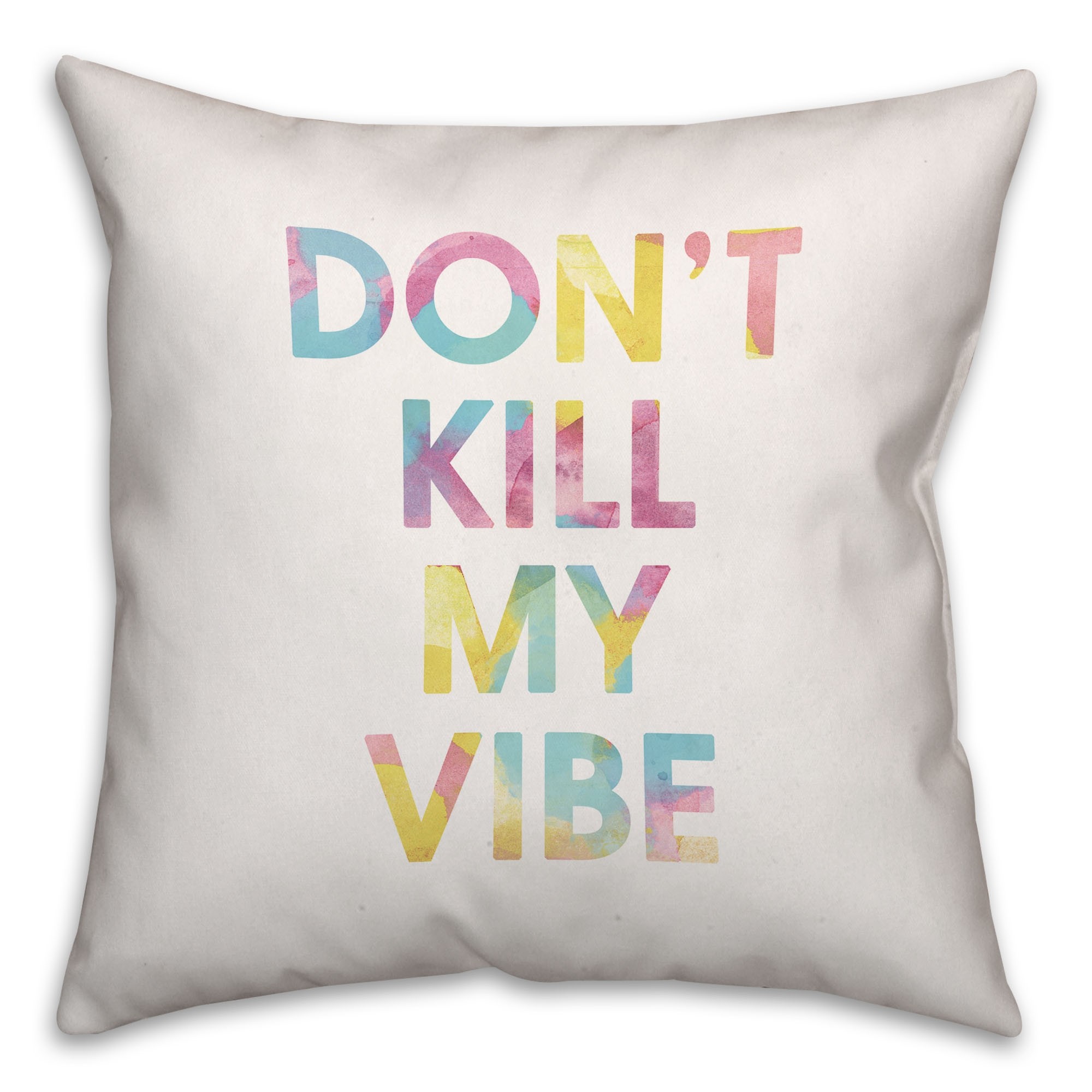 Don't Kill My Vibe 16x16 Throw Pillow