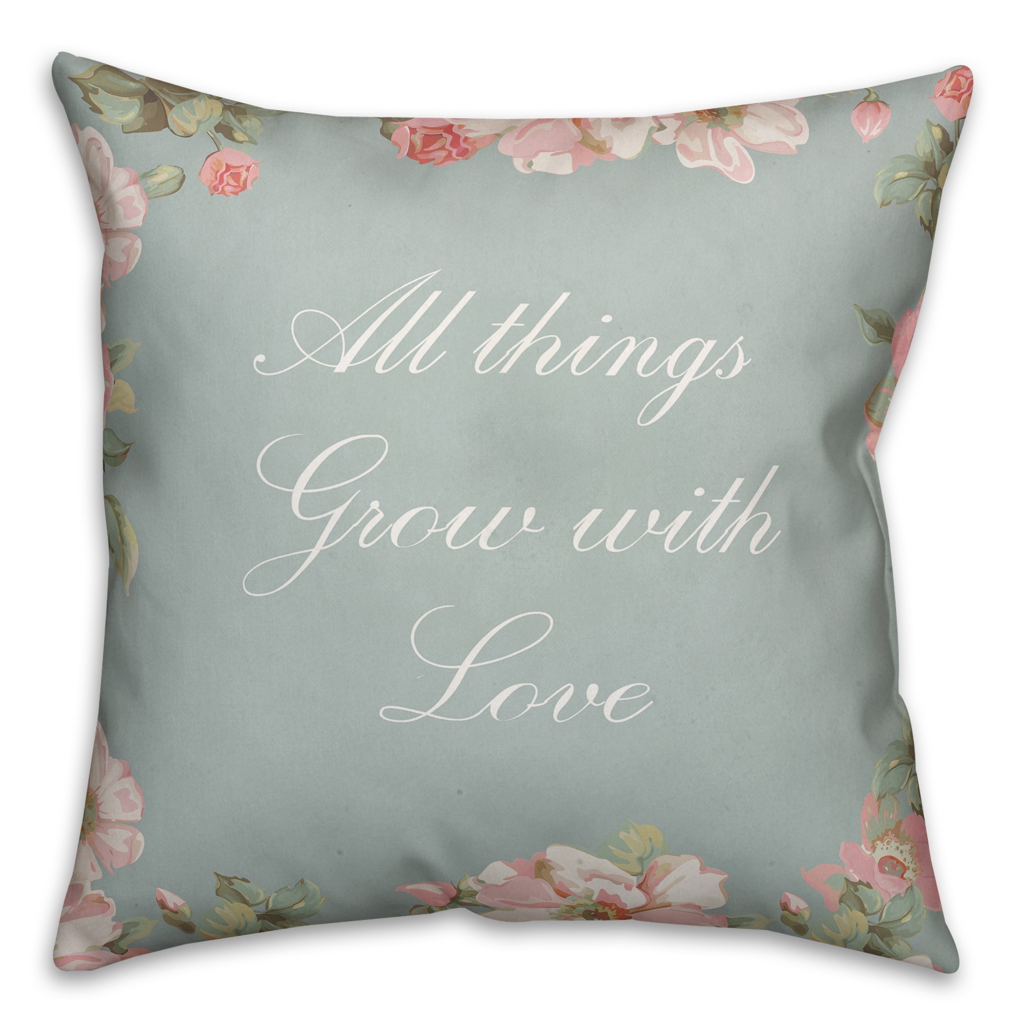 All Things Grow with Love 18x18 Throw Pillow