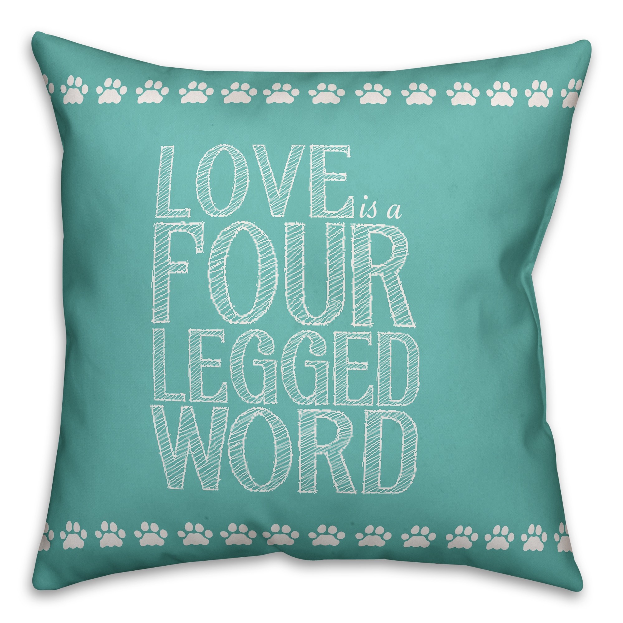 Love is a Four Legged Word 18x18 Faux Suede Throw Pillow