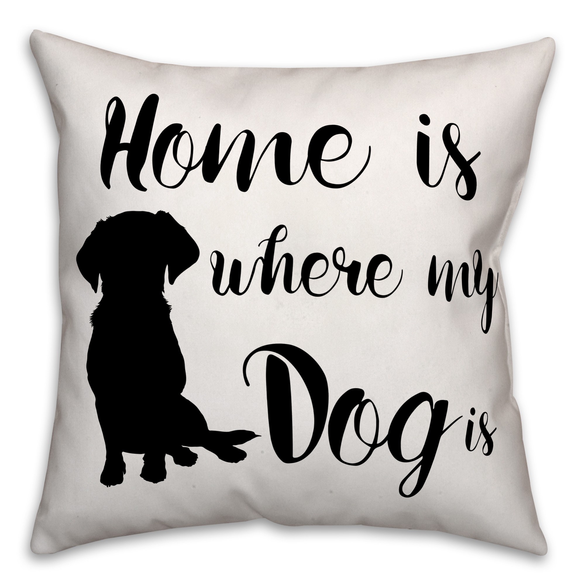 Home is Where My Dog Is 18x18 Faux Suede Throw Pillow