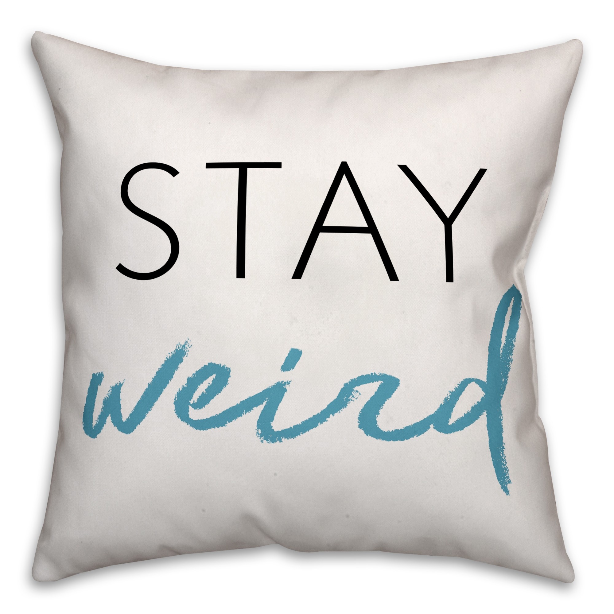 Stay Weird 18x18 Faux Suede Throw Pillow
