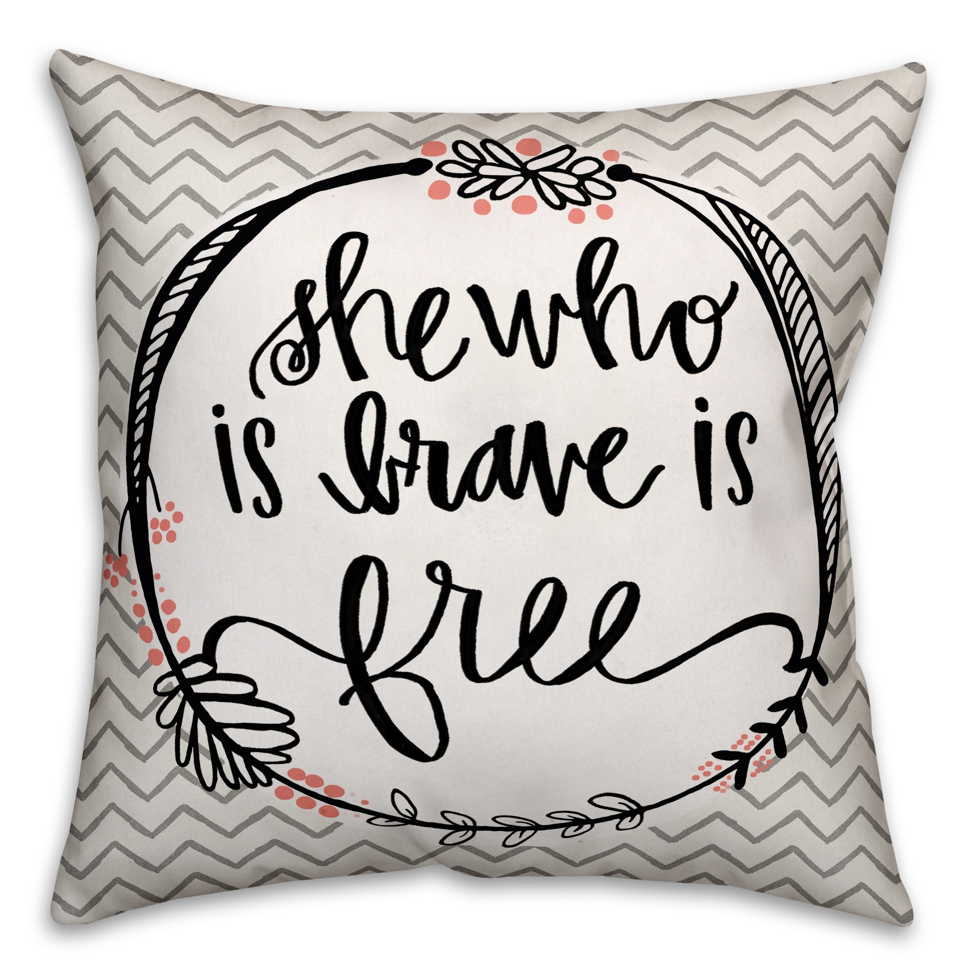 She Who Is Brave Is Free 18x18 Faux Suede Throw Pillow