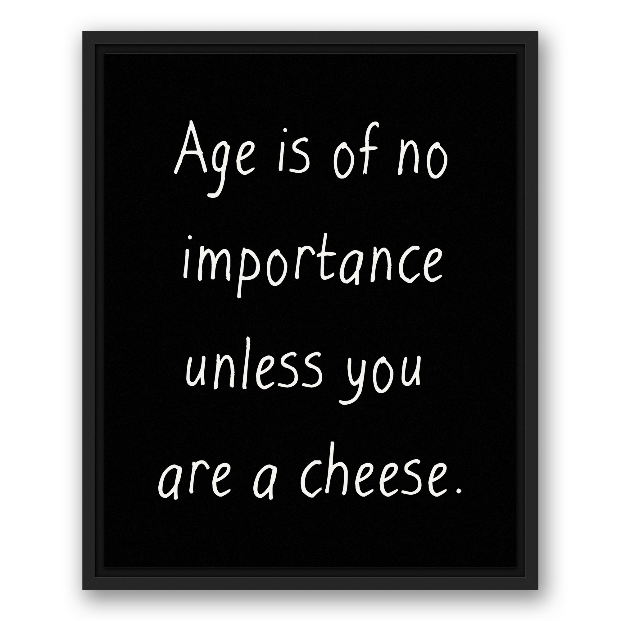 Age No Importance Cheese Black White 16x20 Framed Canvas Wall Art