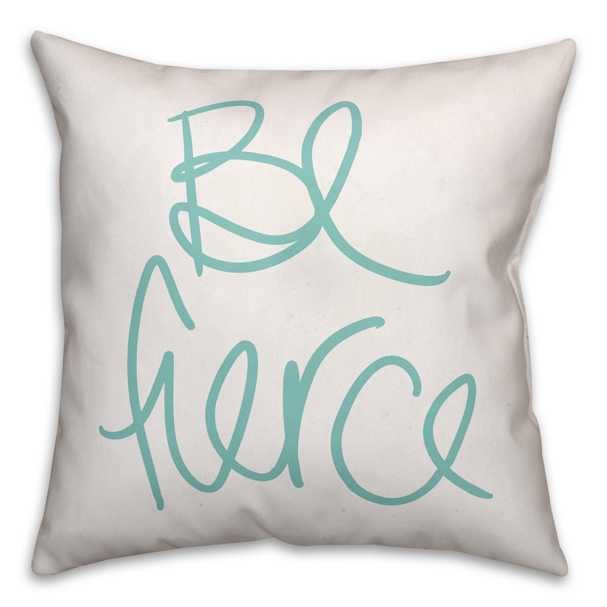 Be Fierce 18x18 Throw Pillow