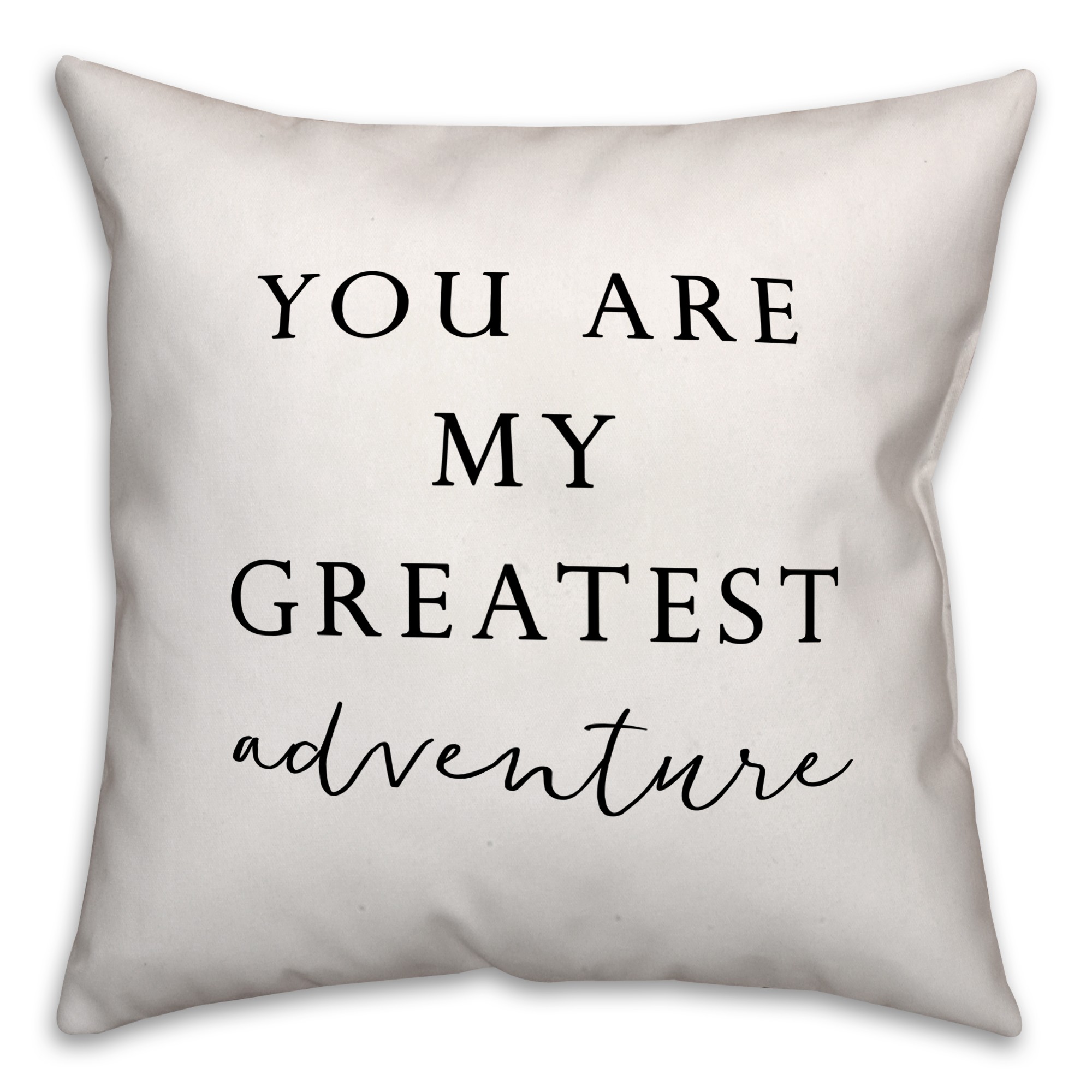 You Are My Greatest Adventure 18x18 Throw Pillow