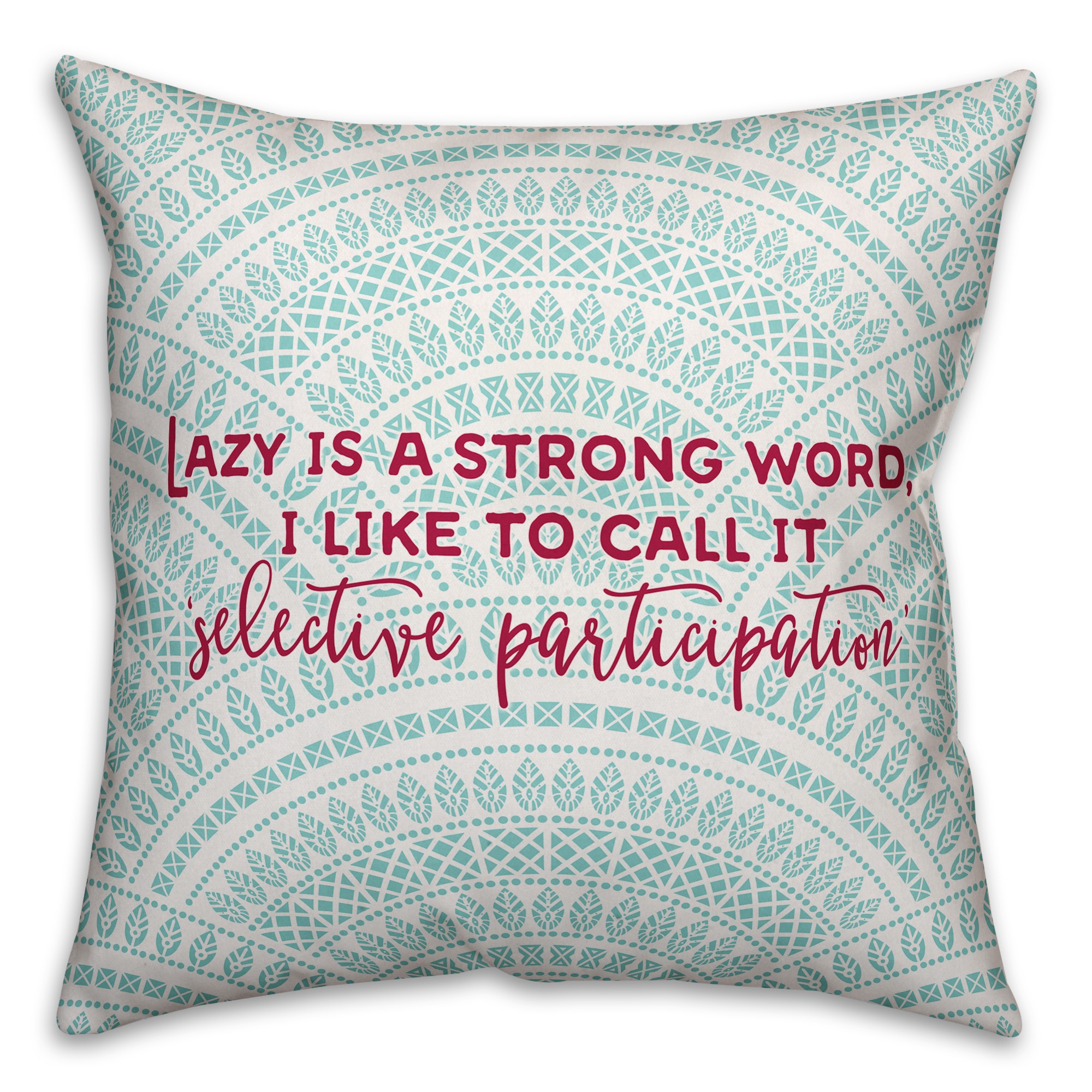 Lazy is a Strong Word 18x18 Throw Pillow