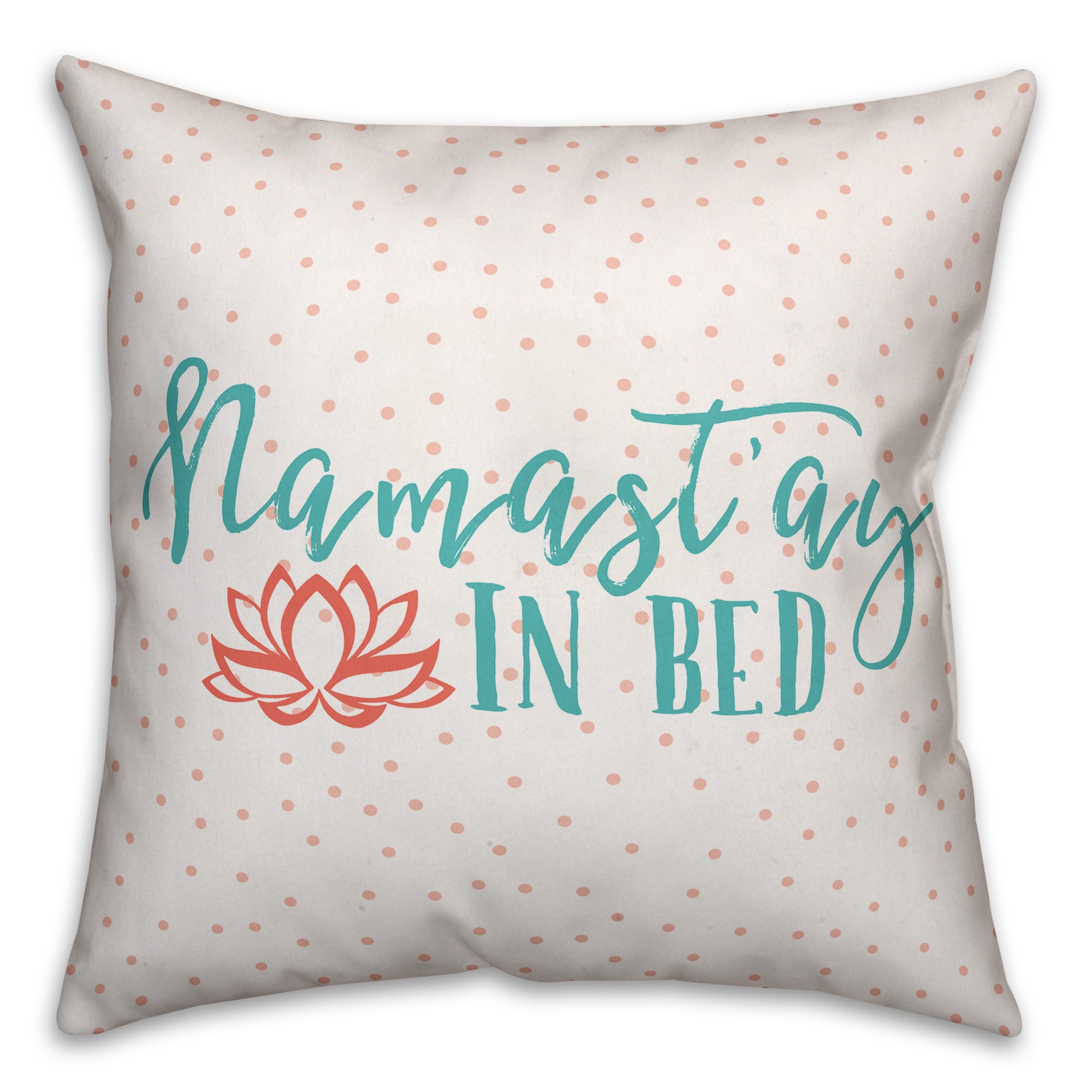 Namastay in Bed 18x18 Throw Pillow