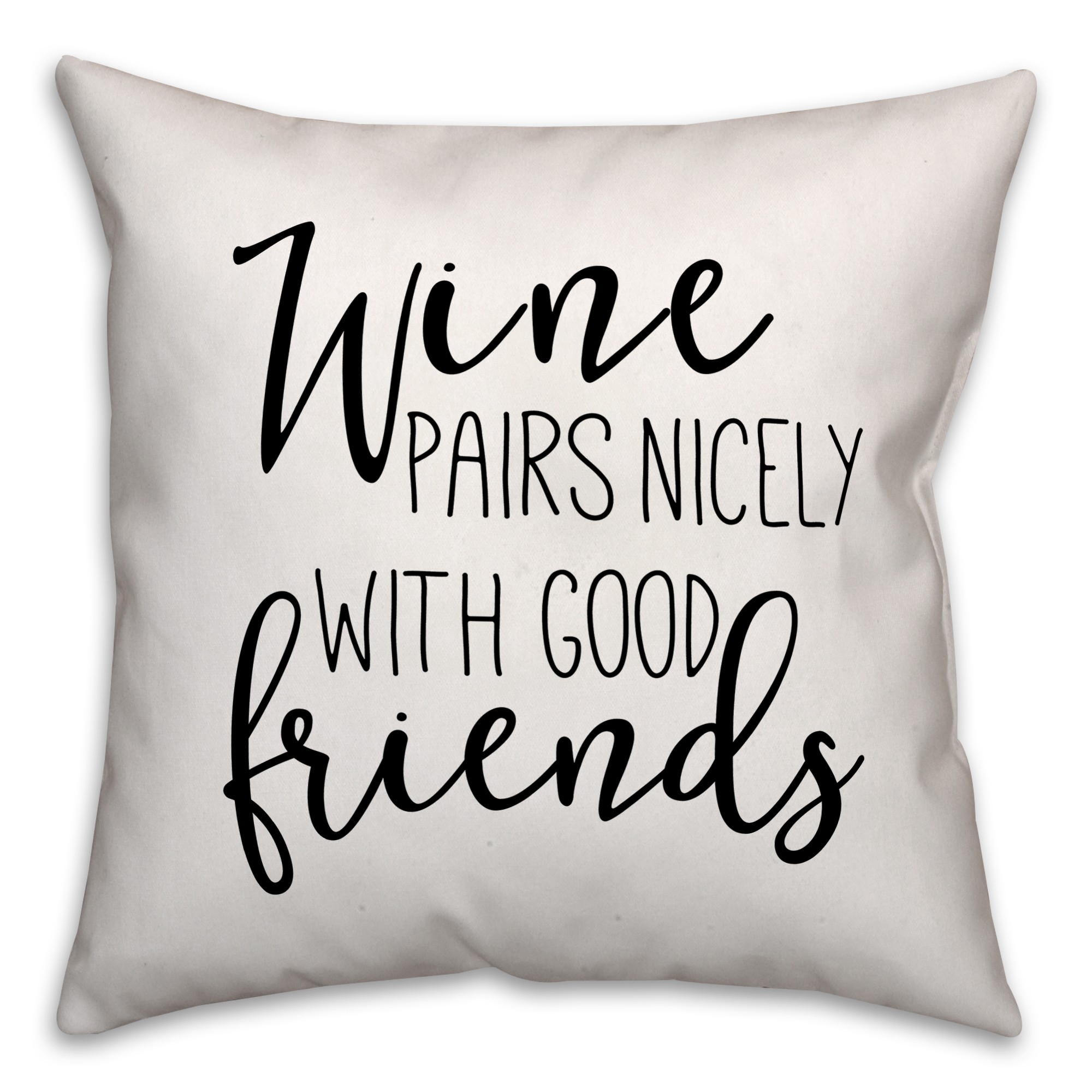 Wine Pairs Nicely with Good Friends 18x18 Throw Pillow