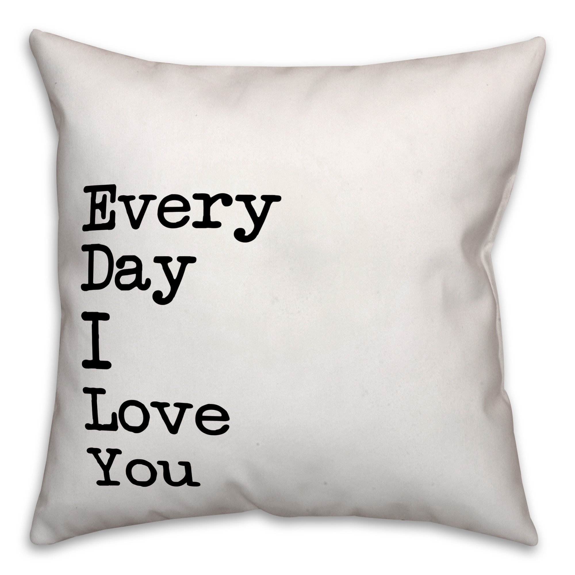 Every Day I Love You 18x18 Throw Pillow