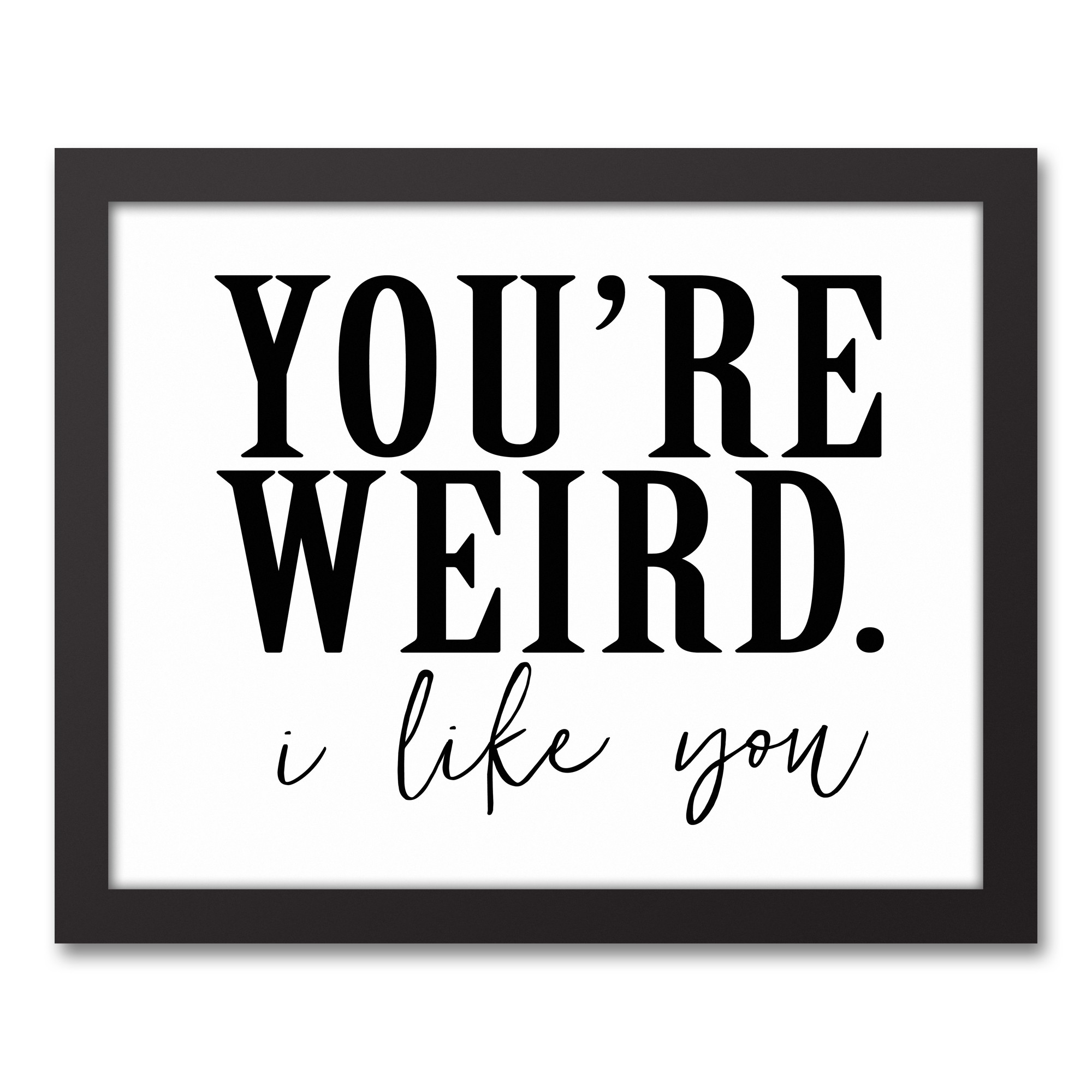 You're Weird 14x11 Black Framed Canvas