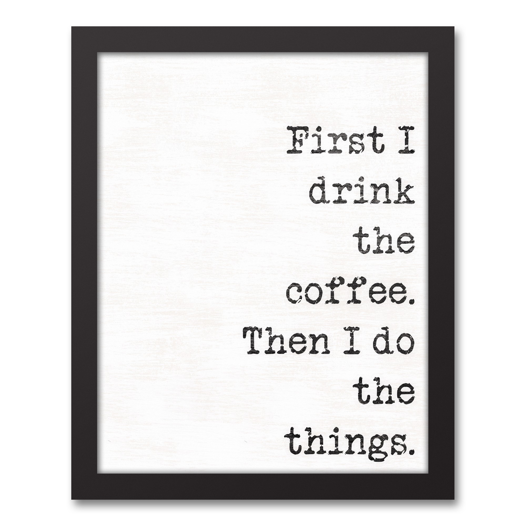 First I Drink the Coffee 11x14 Black Framed Canvas