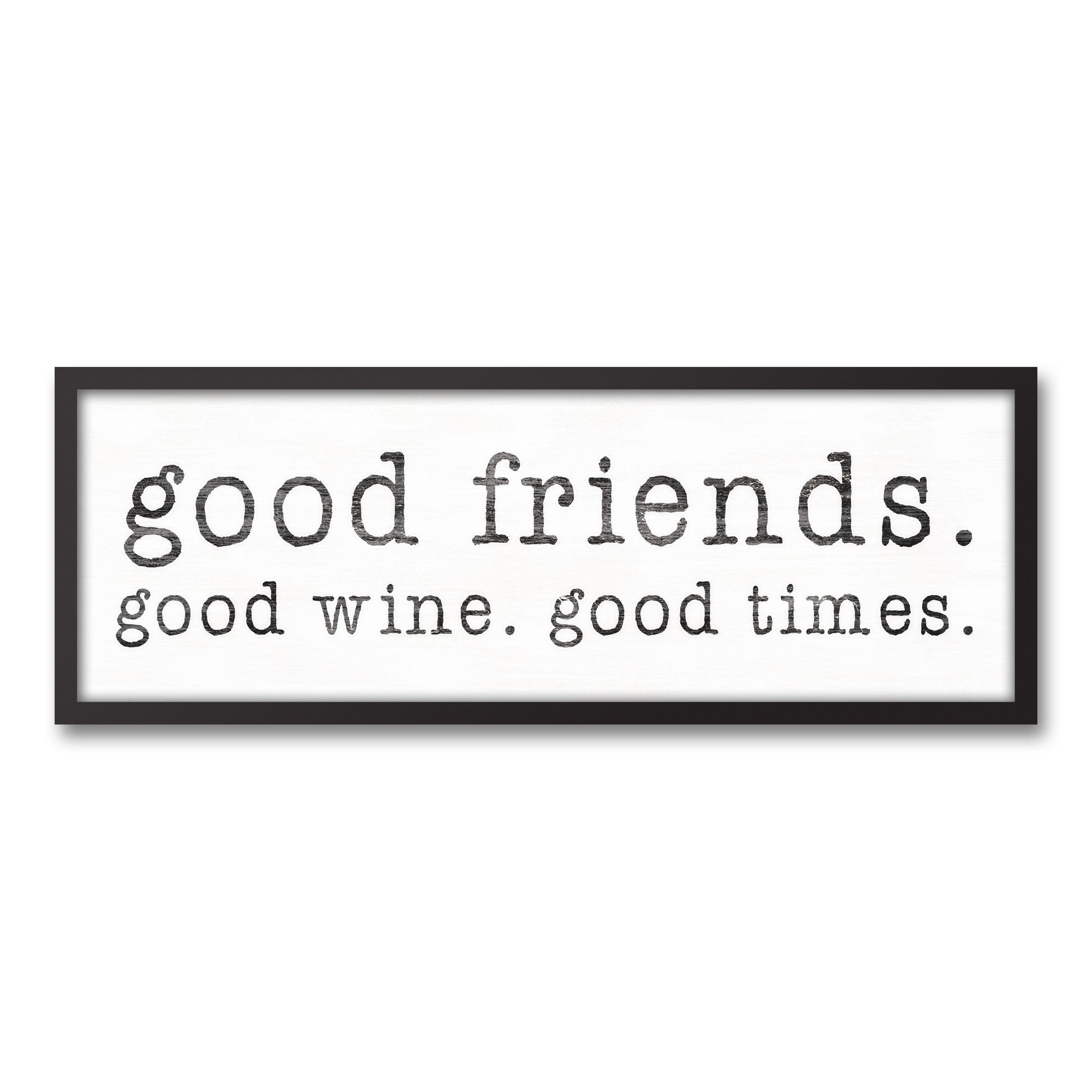 Good Friends, Wine and Times 12x36 Black Framed Canvas