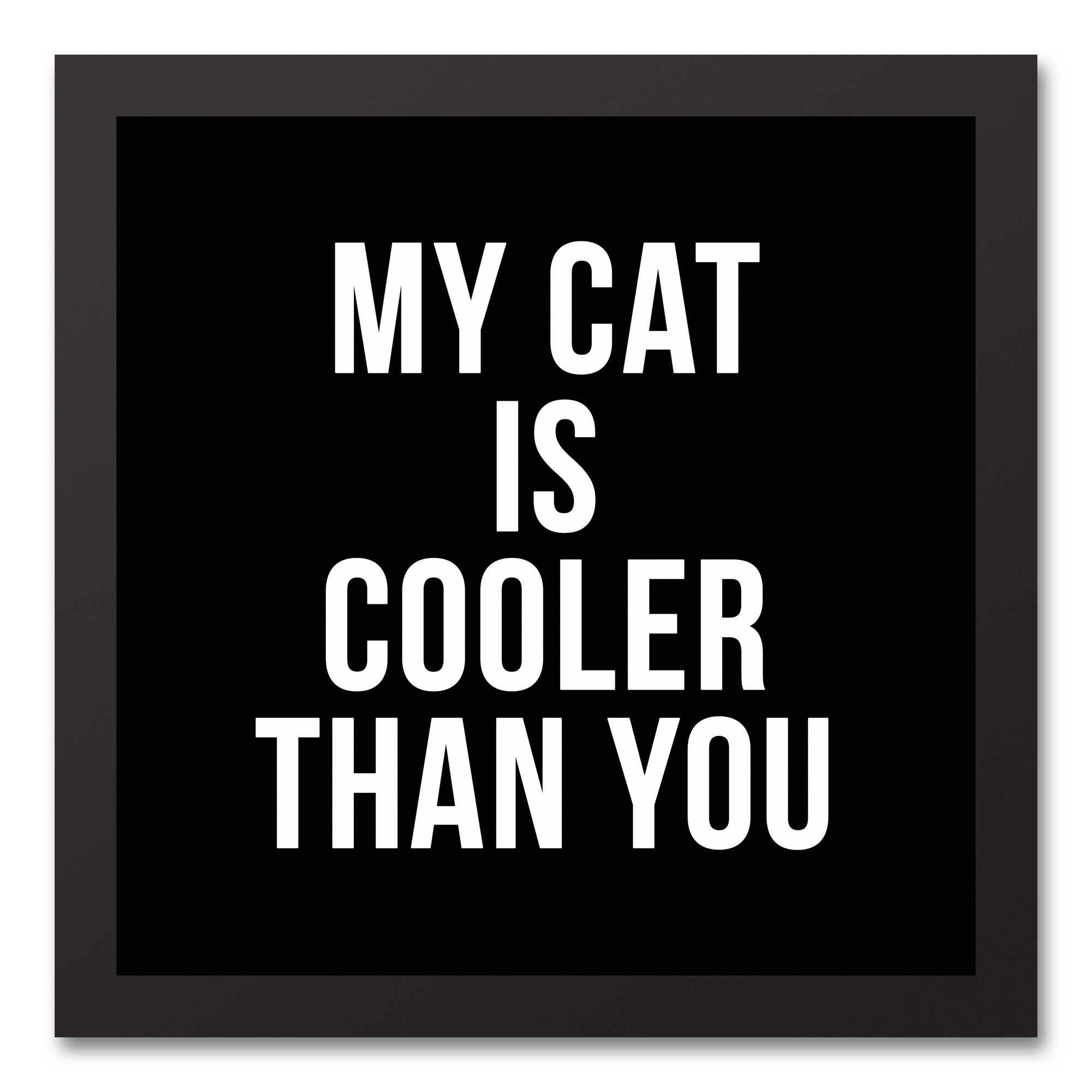 My Cat is Cooler Than You 12x12 Black Framed Canvas