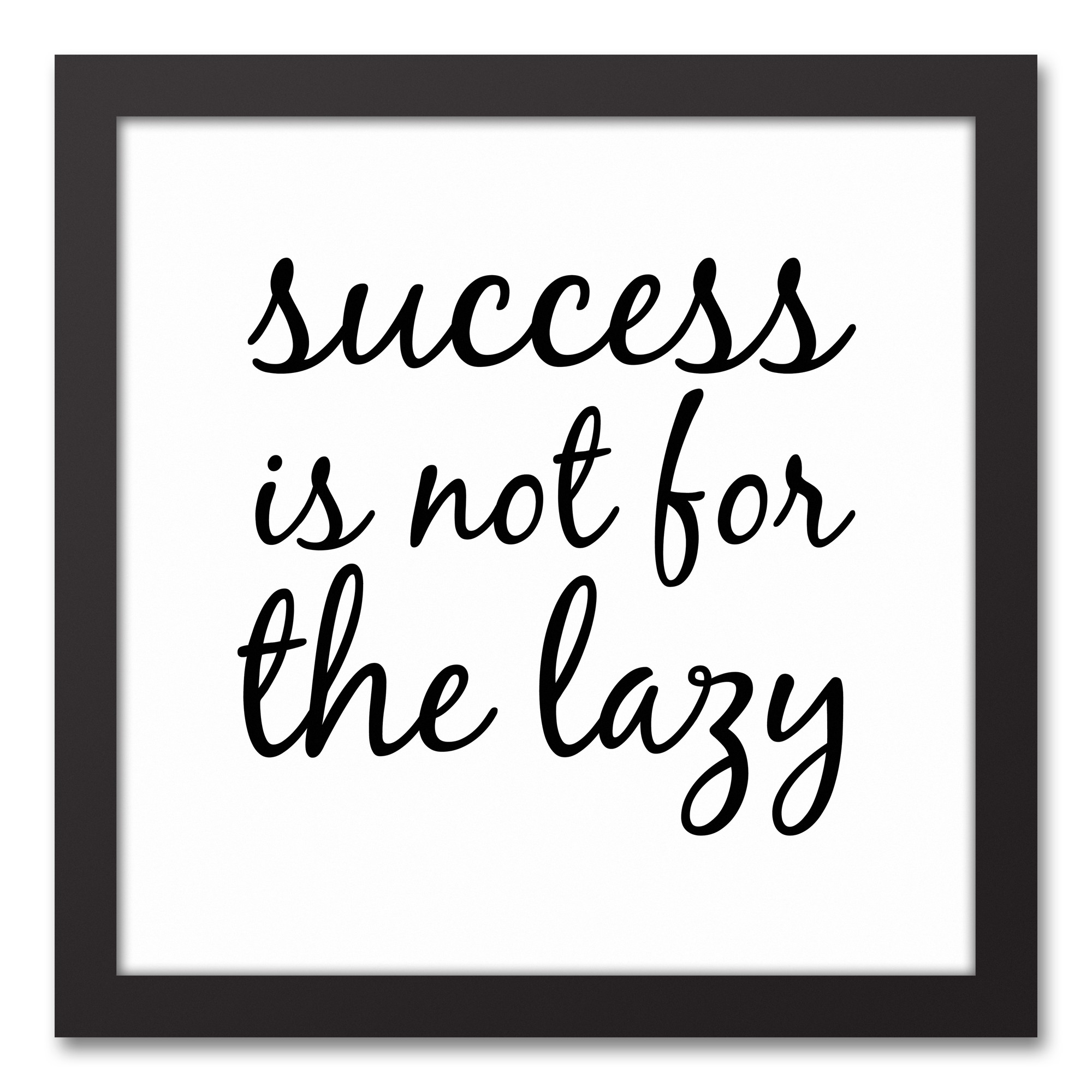 Success is Not for the Lazy 12x12 Black Framed Canvas