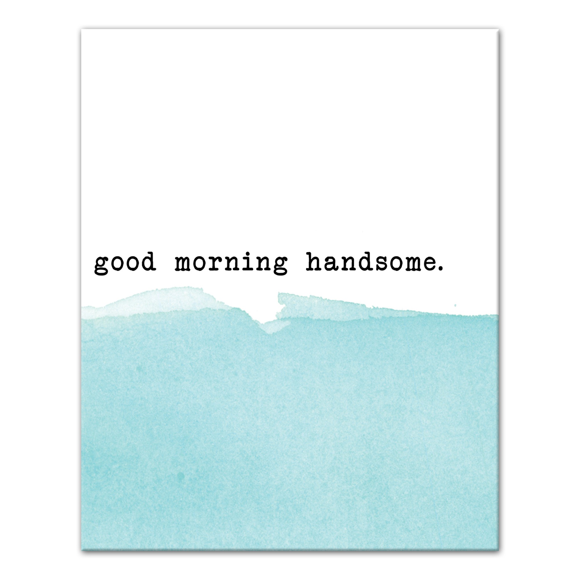 Good Morning Handsome Canvas Wall Art, 8x10