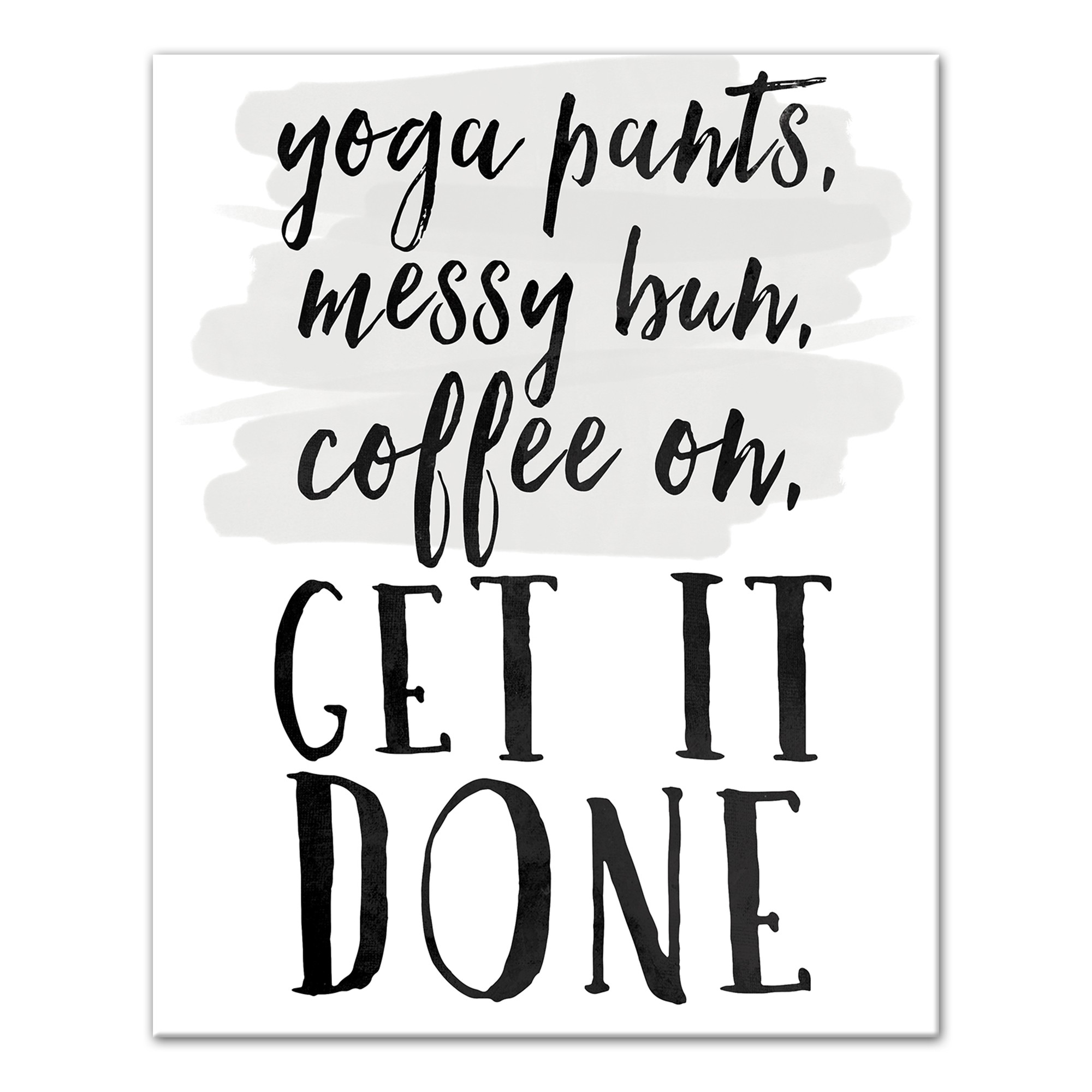 Yoga Pants, Messy Bun, Get it Done 8x10 Canvas Wall Art