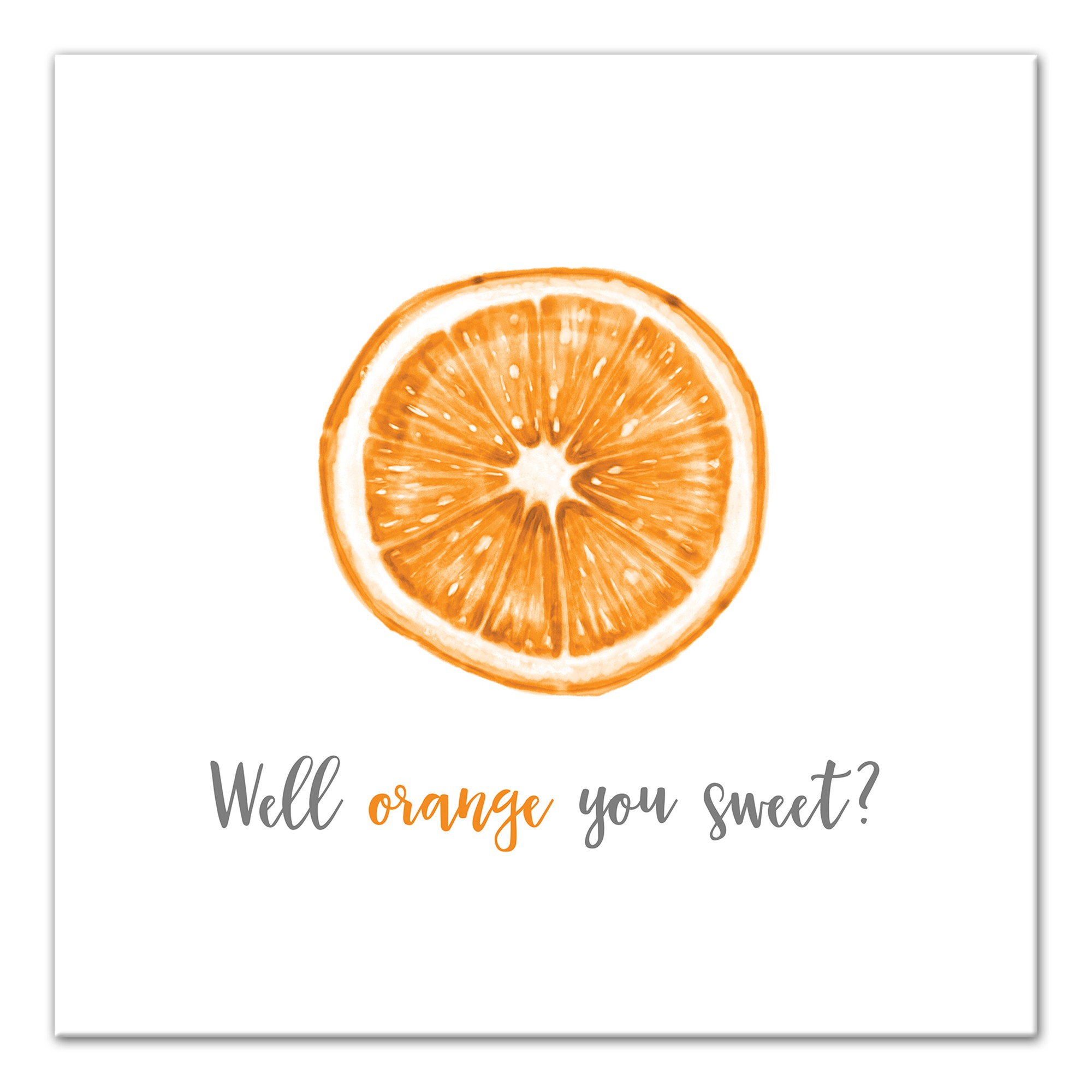 Well Orange You Sweet Pun 12x12 Canvas Wall Art