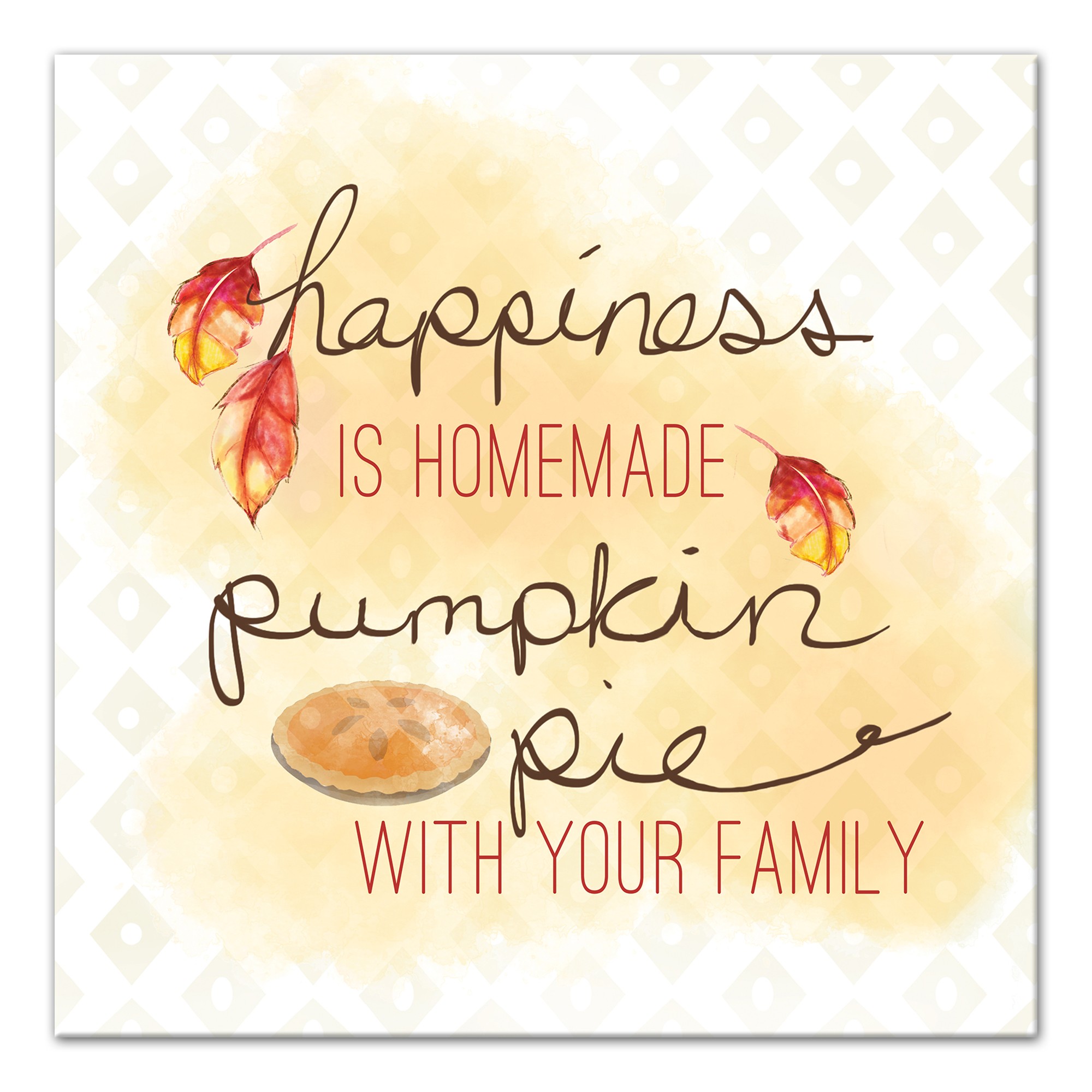 Happiness is Homemade Pumpkin Pie 12x12 Canvas Wall Art