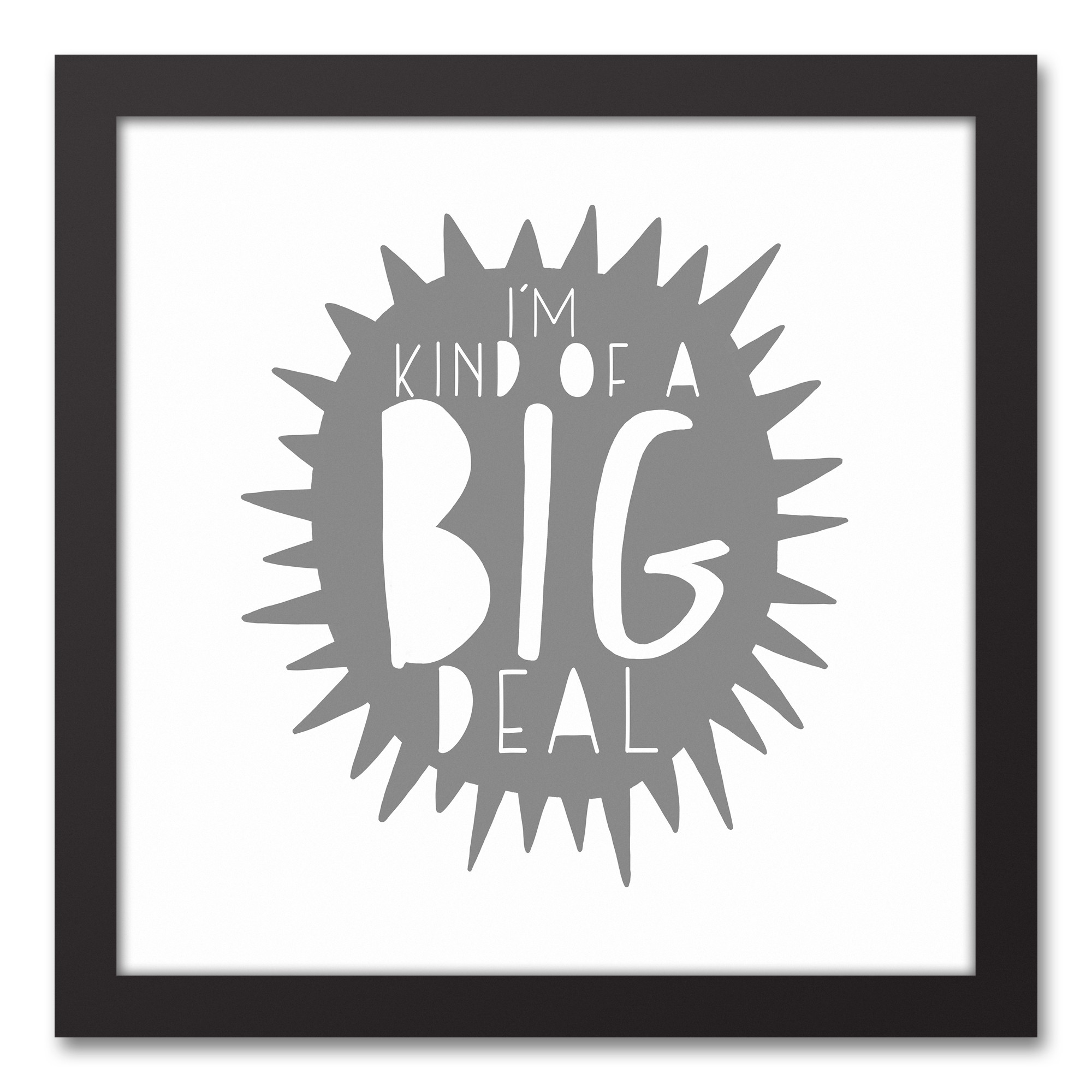 I'm Kind of a Big Deal Gray Design 12x12 Black Framed Canvas