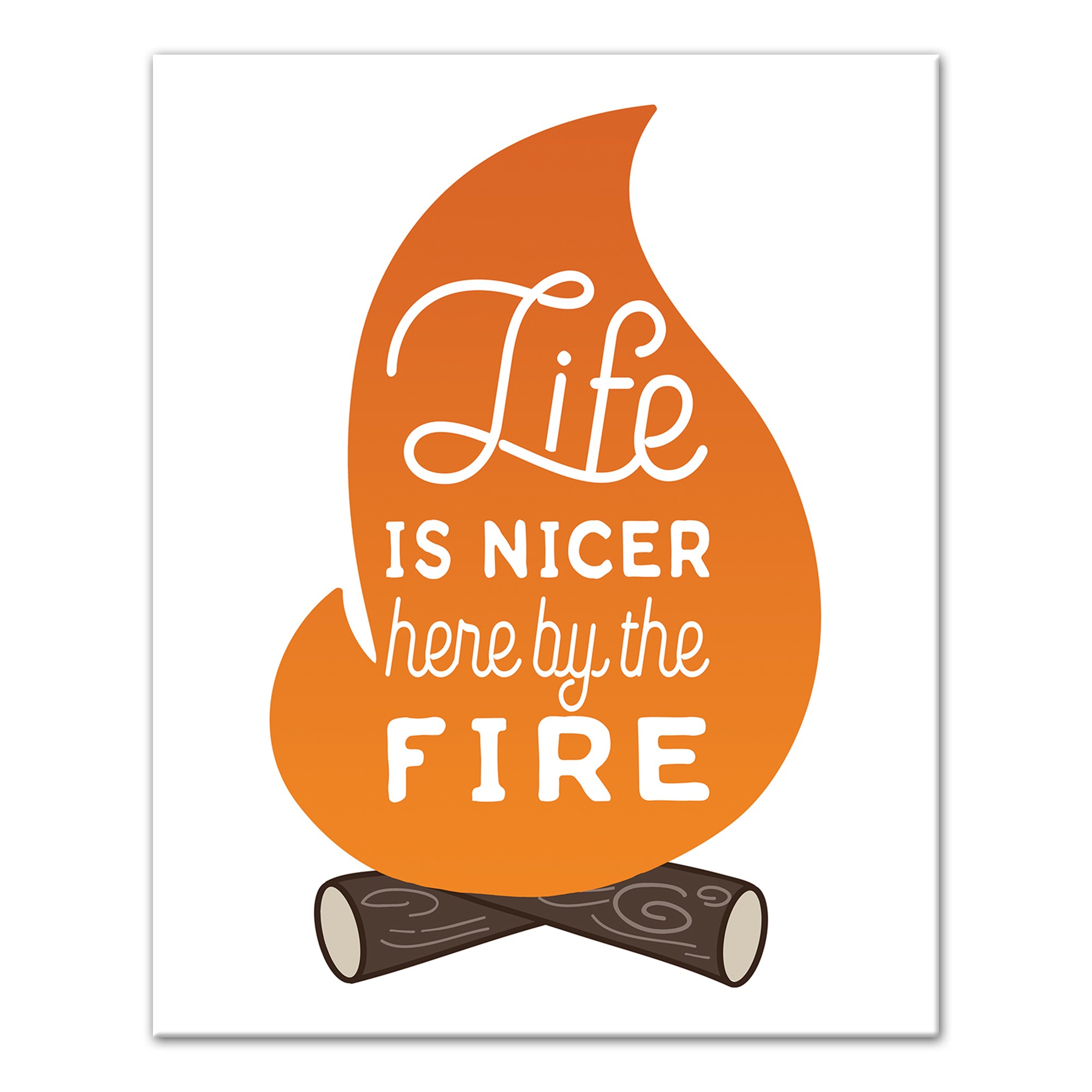 Life is Nicer by the Fire Wall Art