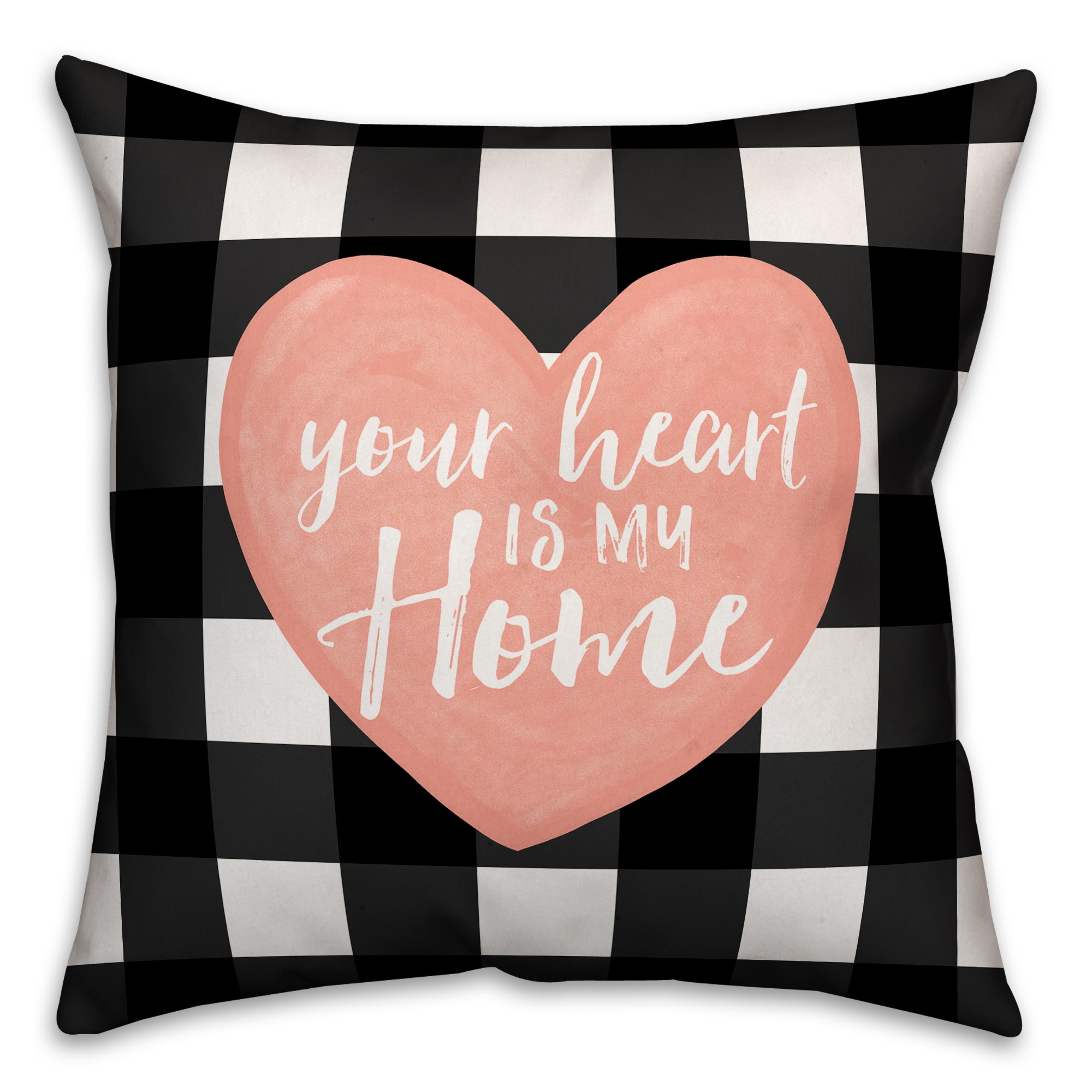 Your Heart is My Home 18x18 Spun Poly Pillow