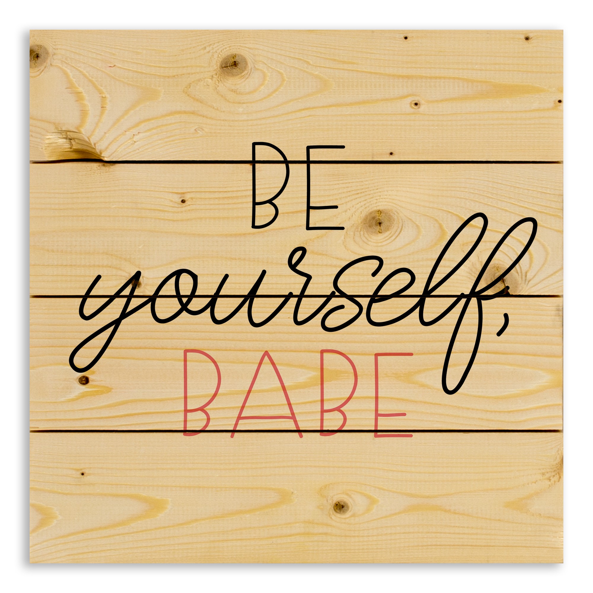 Be Yourself Babe 14x14 Pallet Wood Art