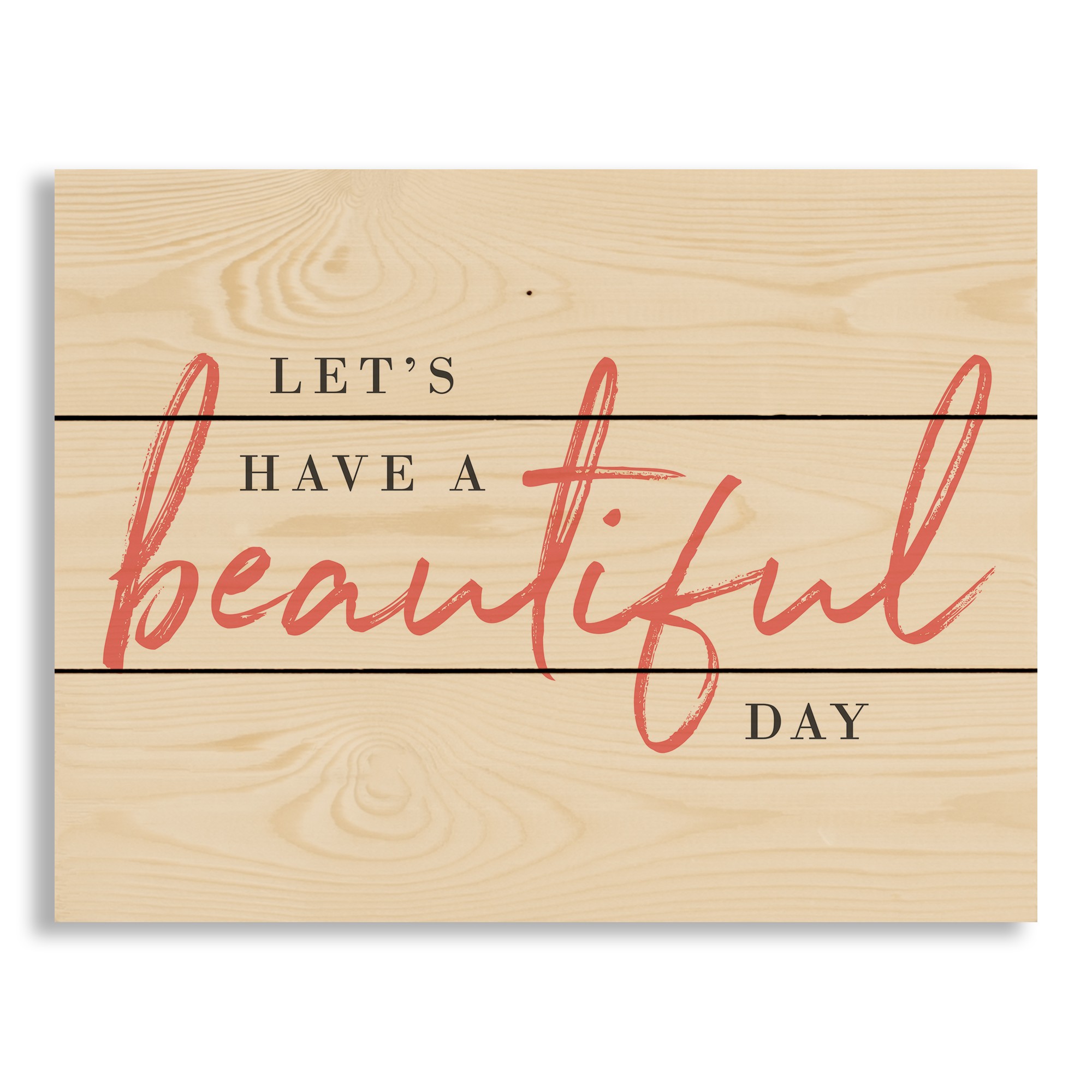 Let's Have a Beautiful Day 14x10.5 Pallet Wood Art