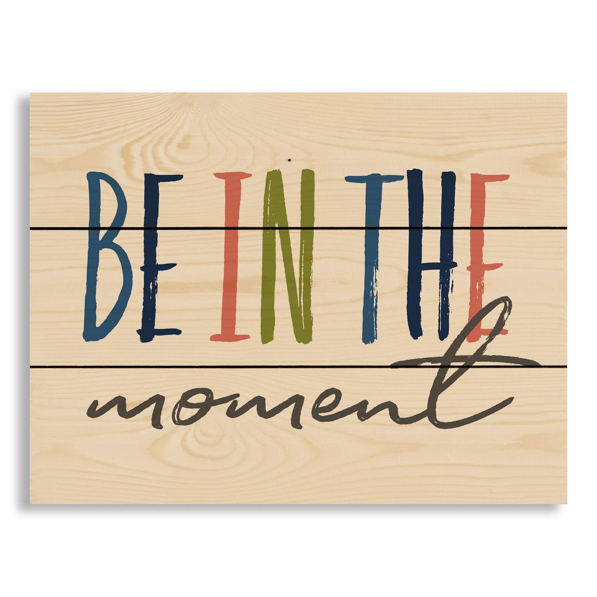 Be in the Moment 14x10.5 Pallet Wood Art