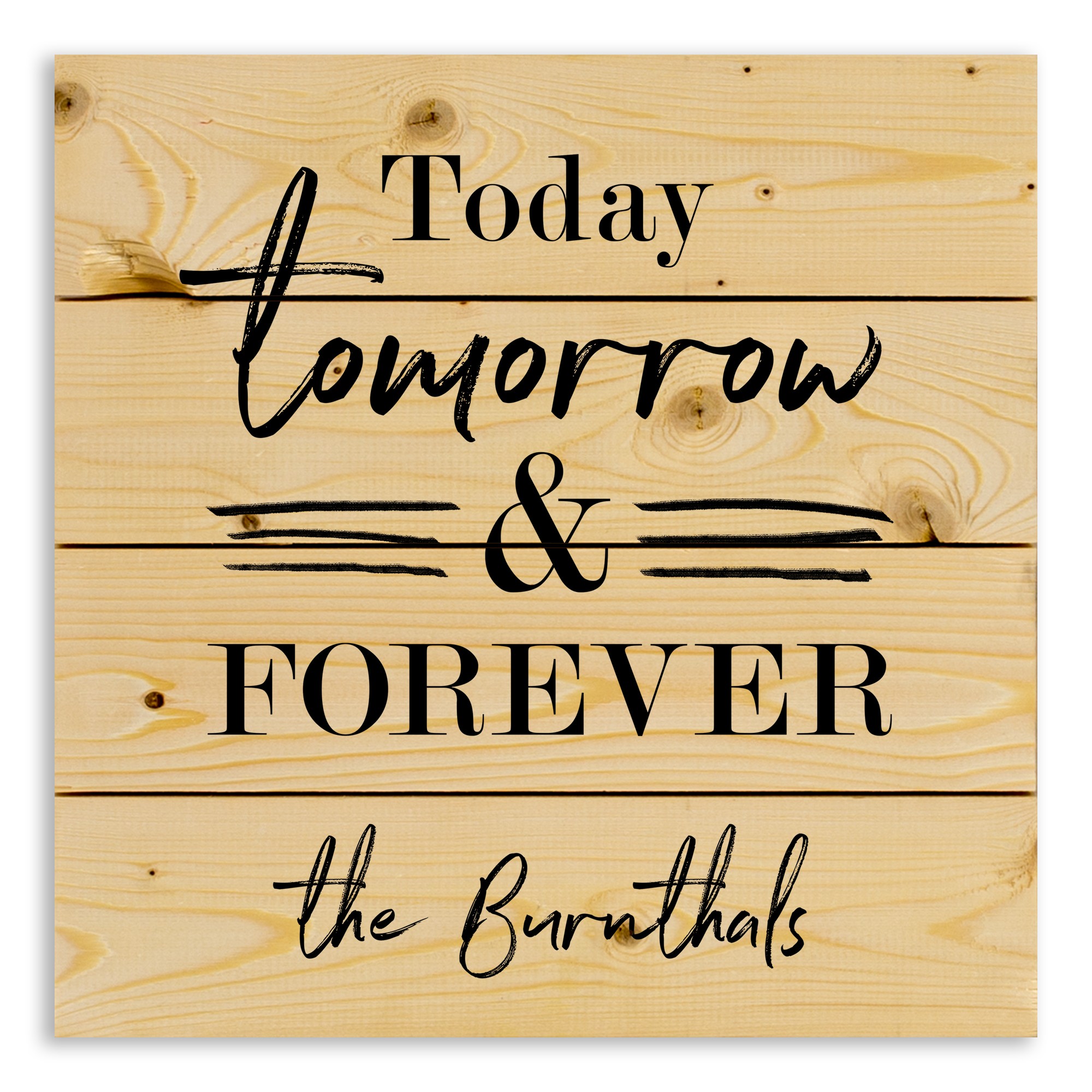 Today Tomorrow and Forever 14x14 Personalized Pallet Wood Art