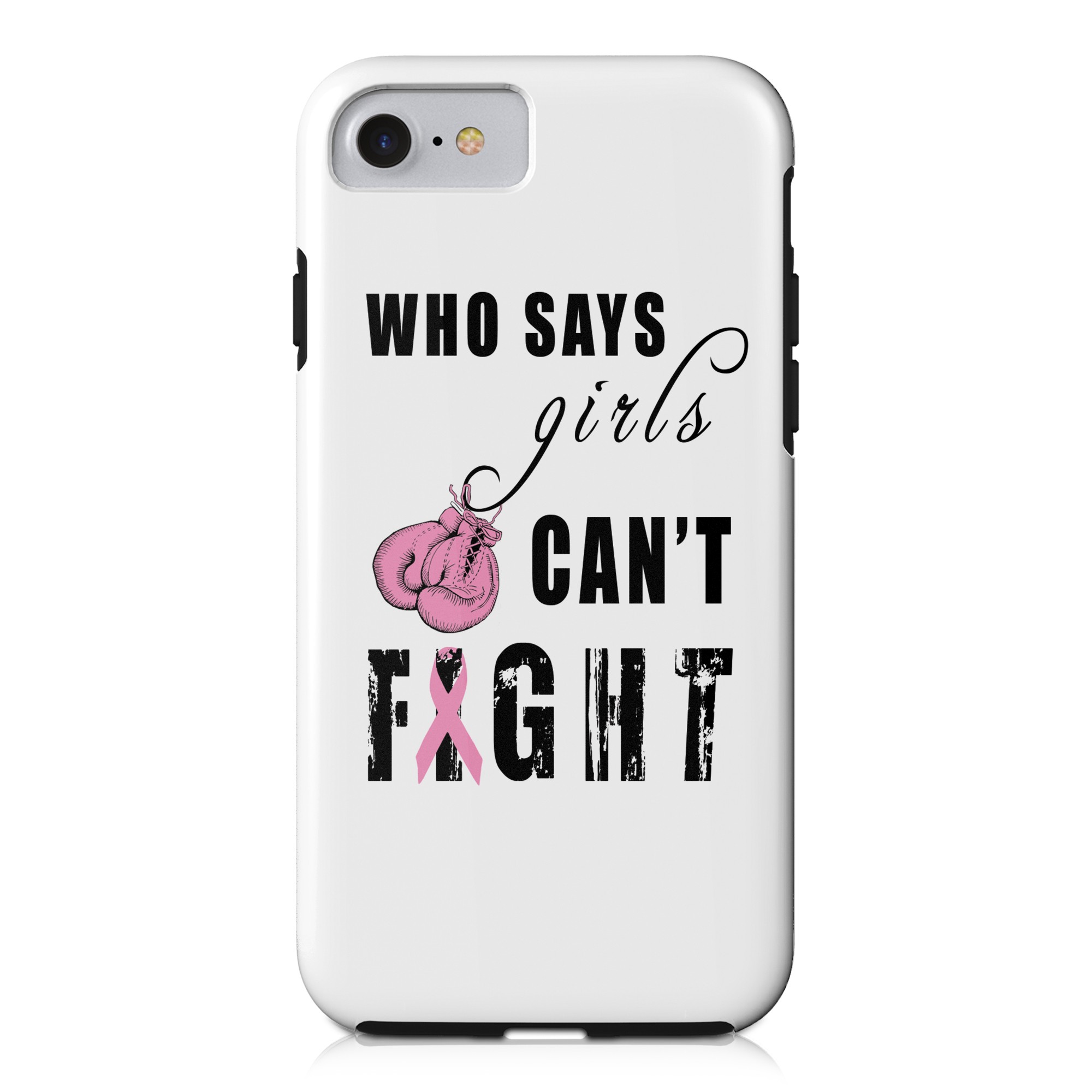  Who Says Girls Can't Fight Breast Cancer Awareness iPhone 7 Tough Case