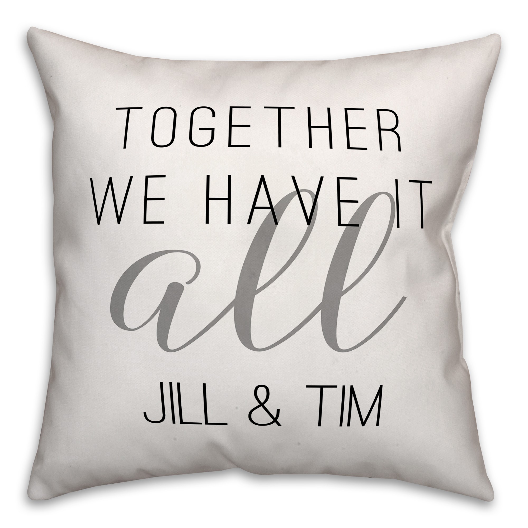 Together We Have It All 18x18 Personalized Spun Poly Pillow