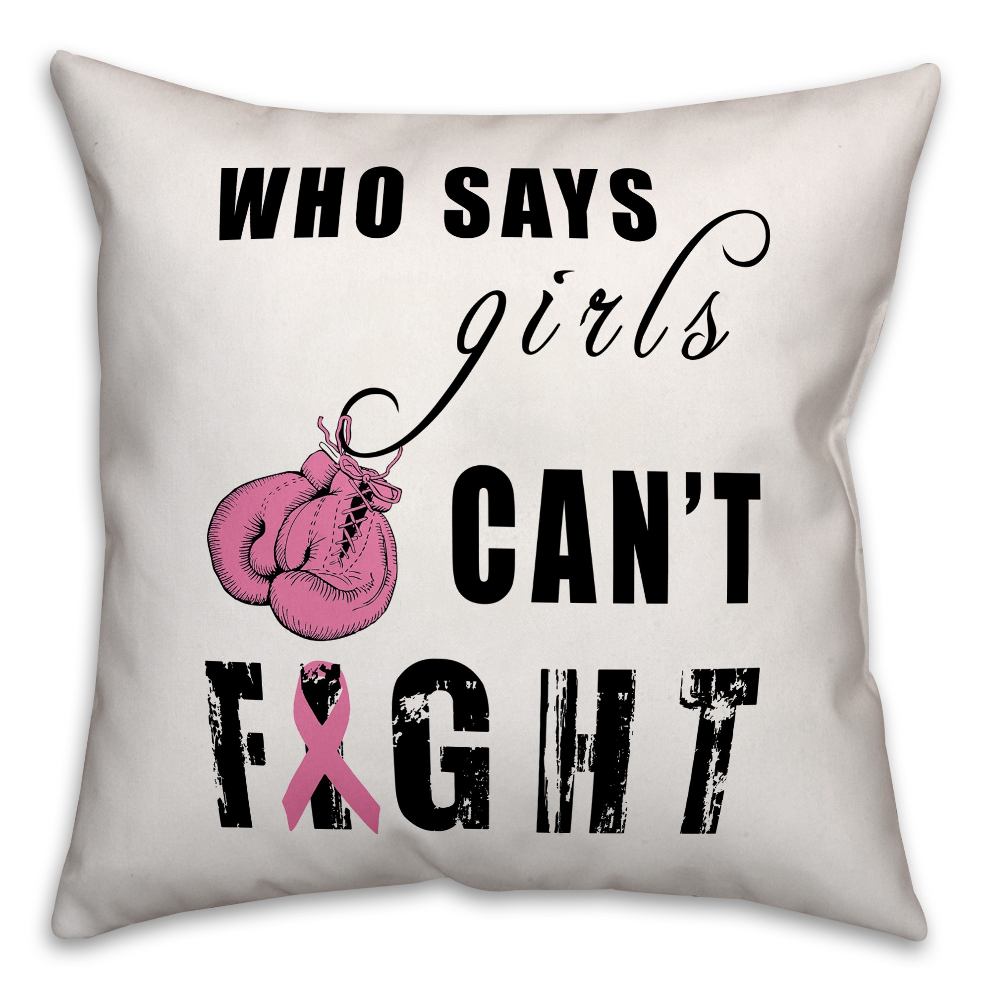 Who Says Girls Can't Fight Breast Cancer Awareness 18x18 Spun Poly Pillow