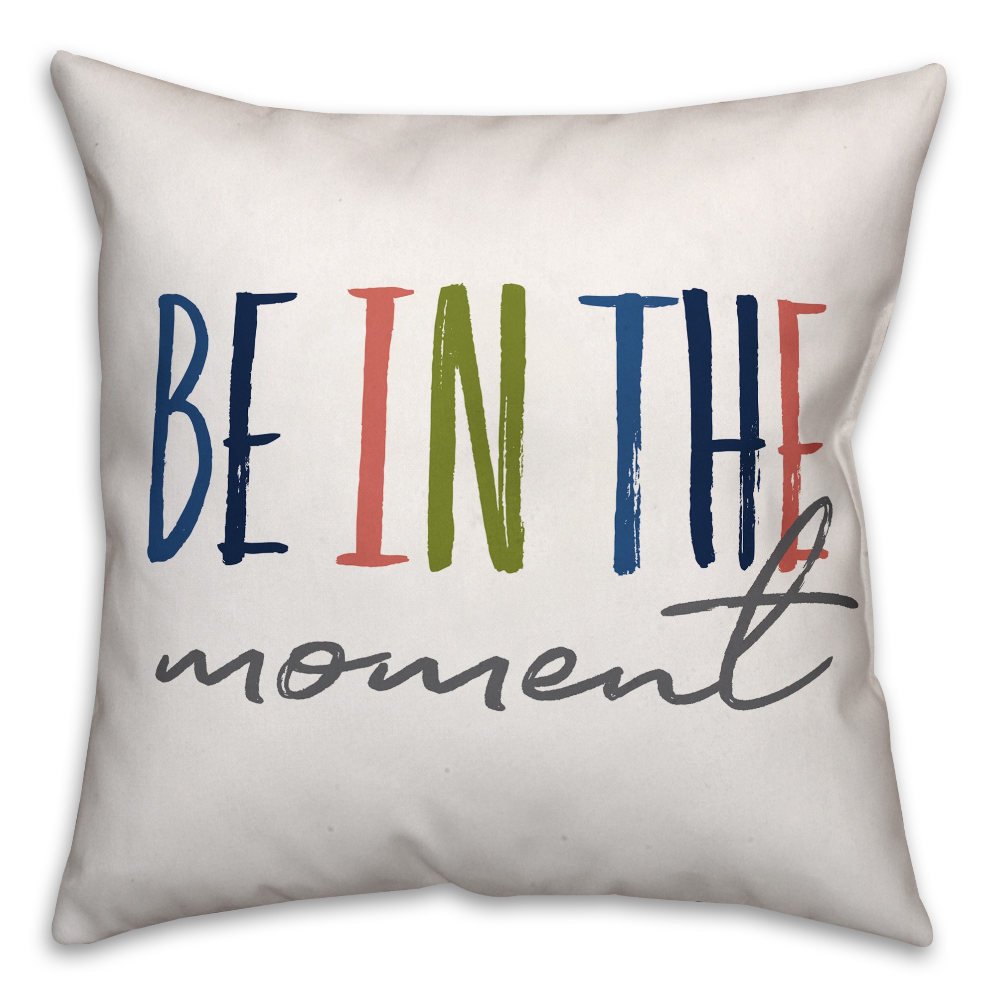 Be in the Moment 18x18 Spun Poly Pillow