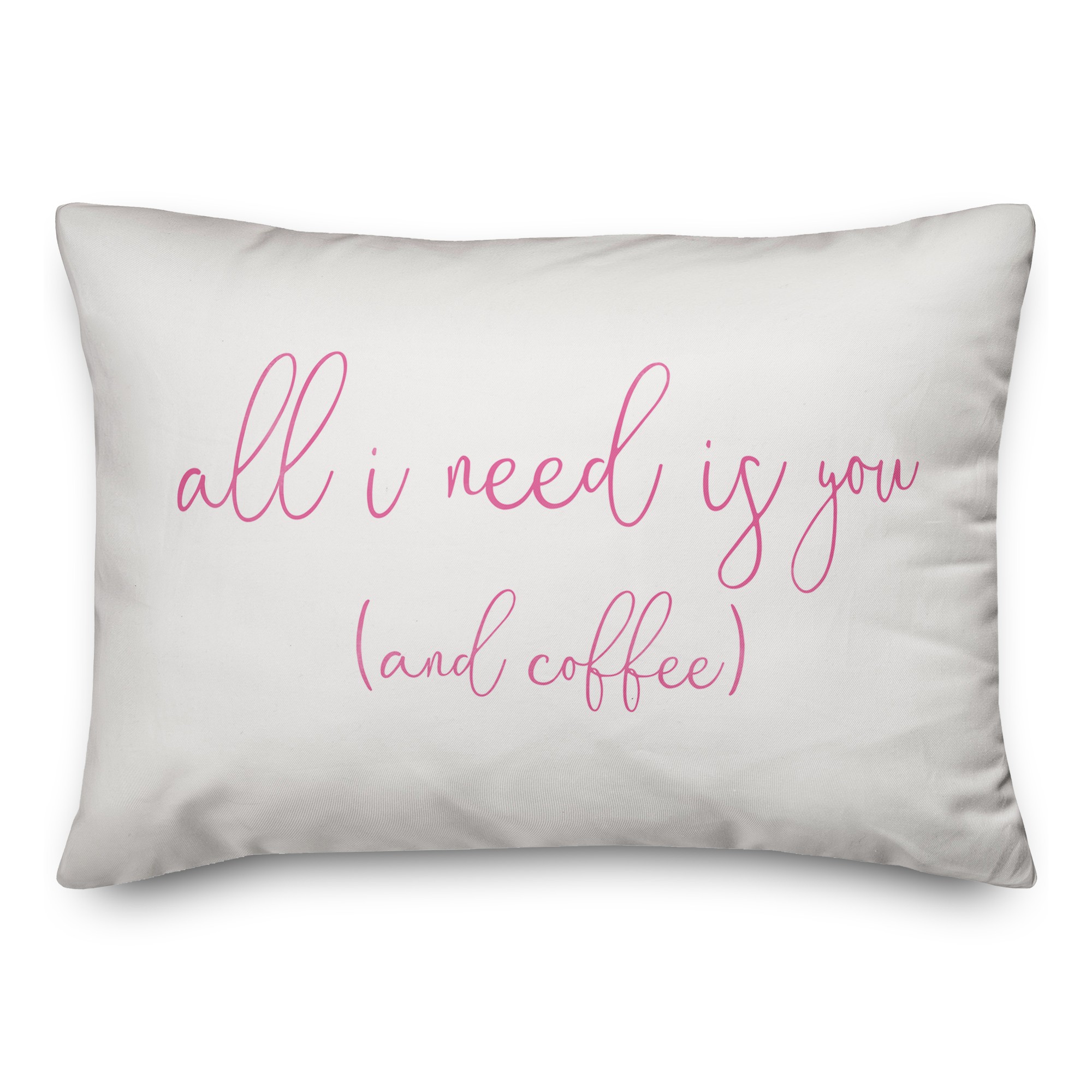 All I Need is You and Coffee 14x20 Spun Poly Pillow
