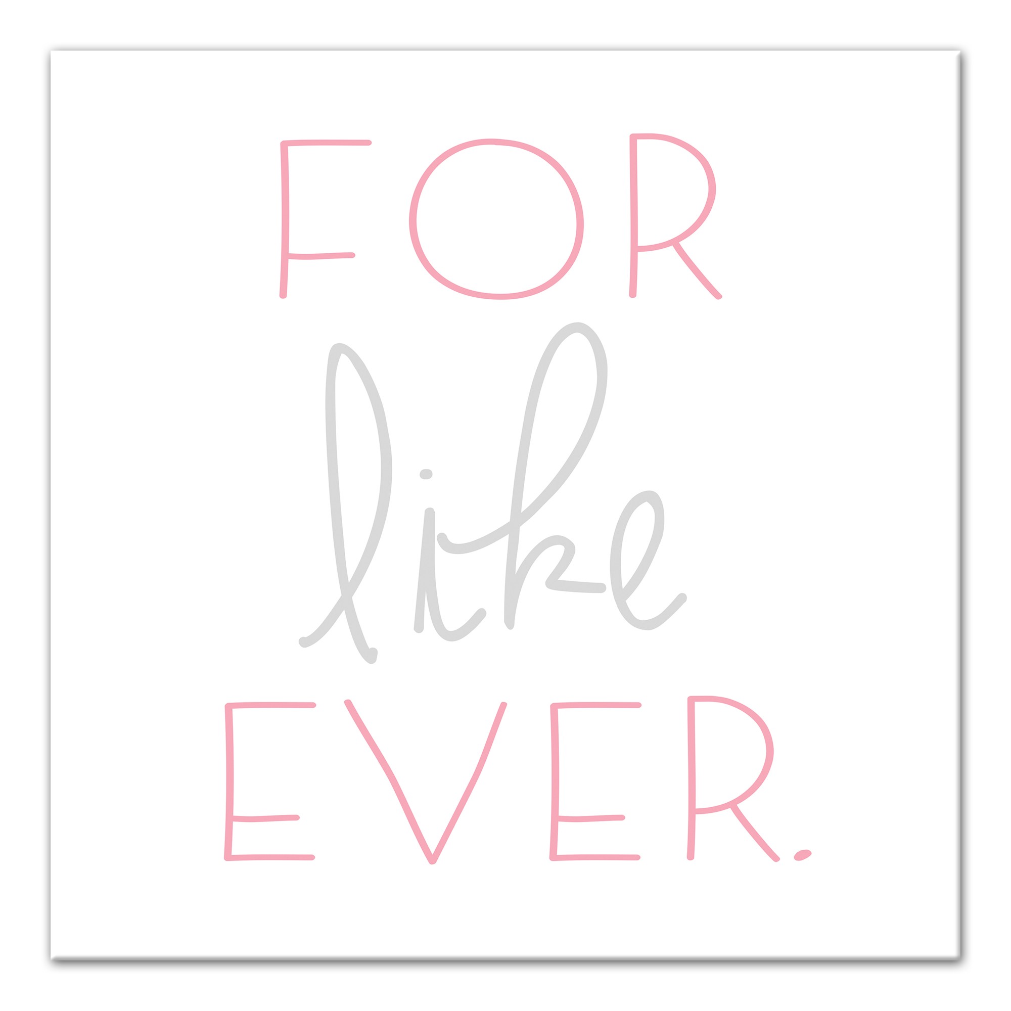 For Like Ever 16x16 Canvas Wall Art