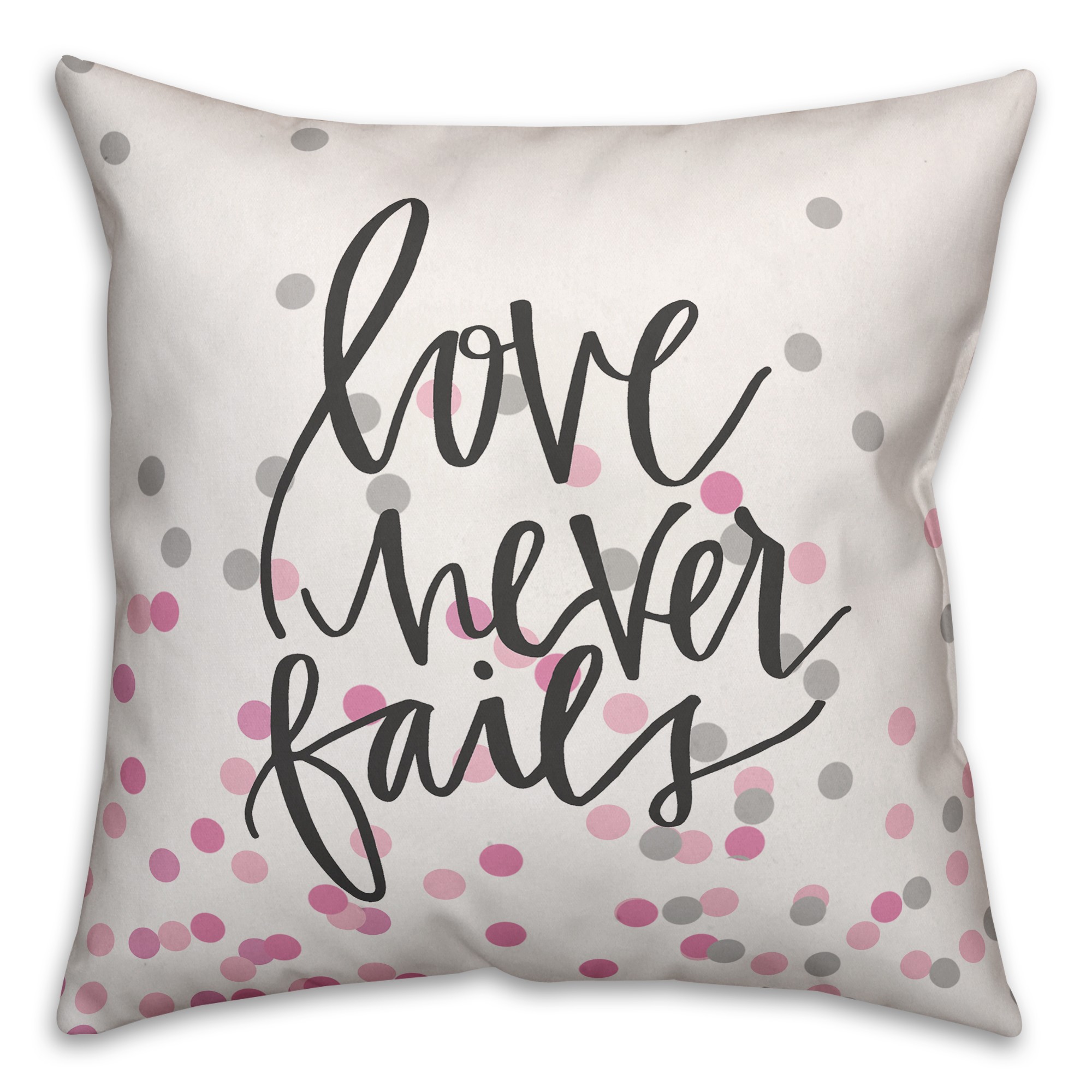Love Never Fails 18x18 Spun Poly Pillow
