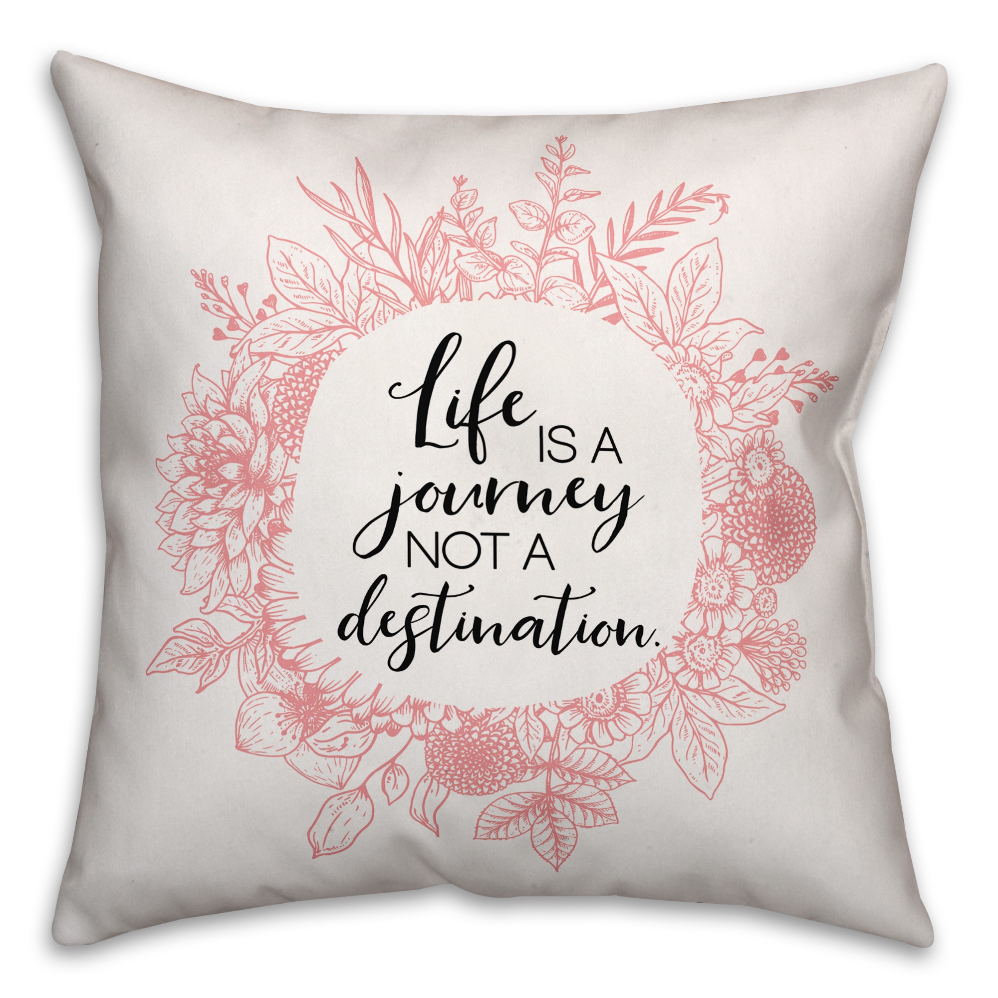 Life Is A Journey Not A Destination 18x18 Spun Poly Pillow