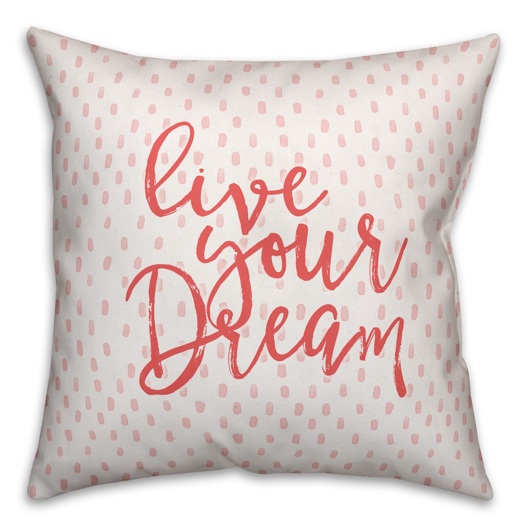 Live Your Dream 18x18 Spun Poly Pillow