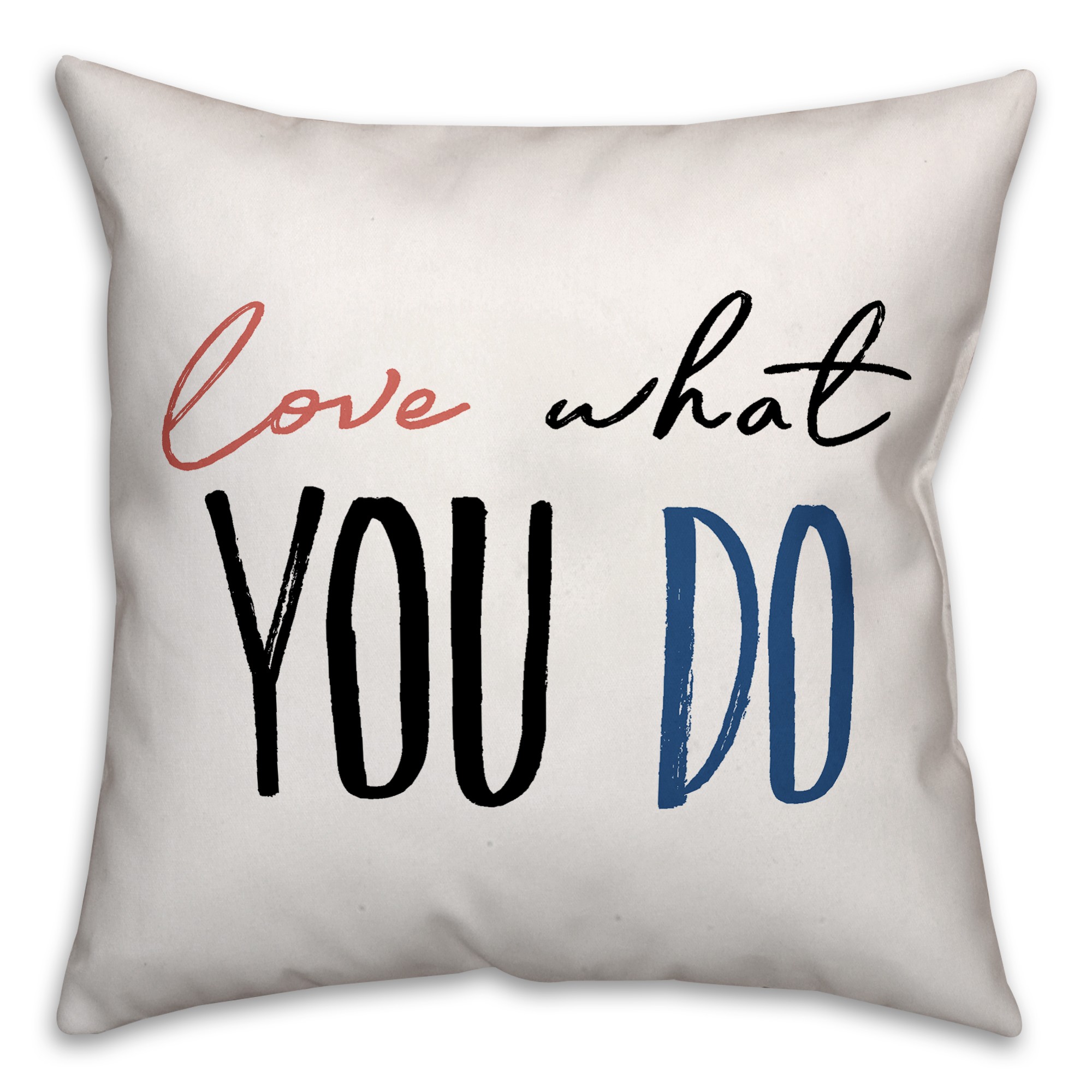 Love What You Do 18x18 Spun Poly Pillow
