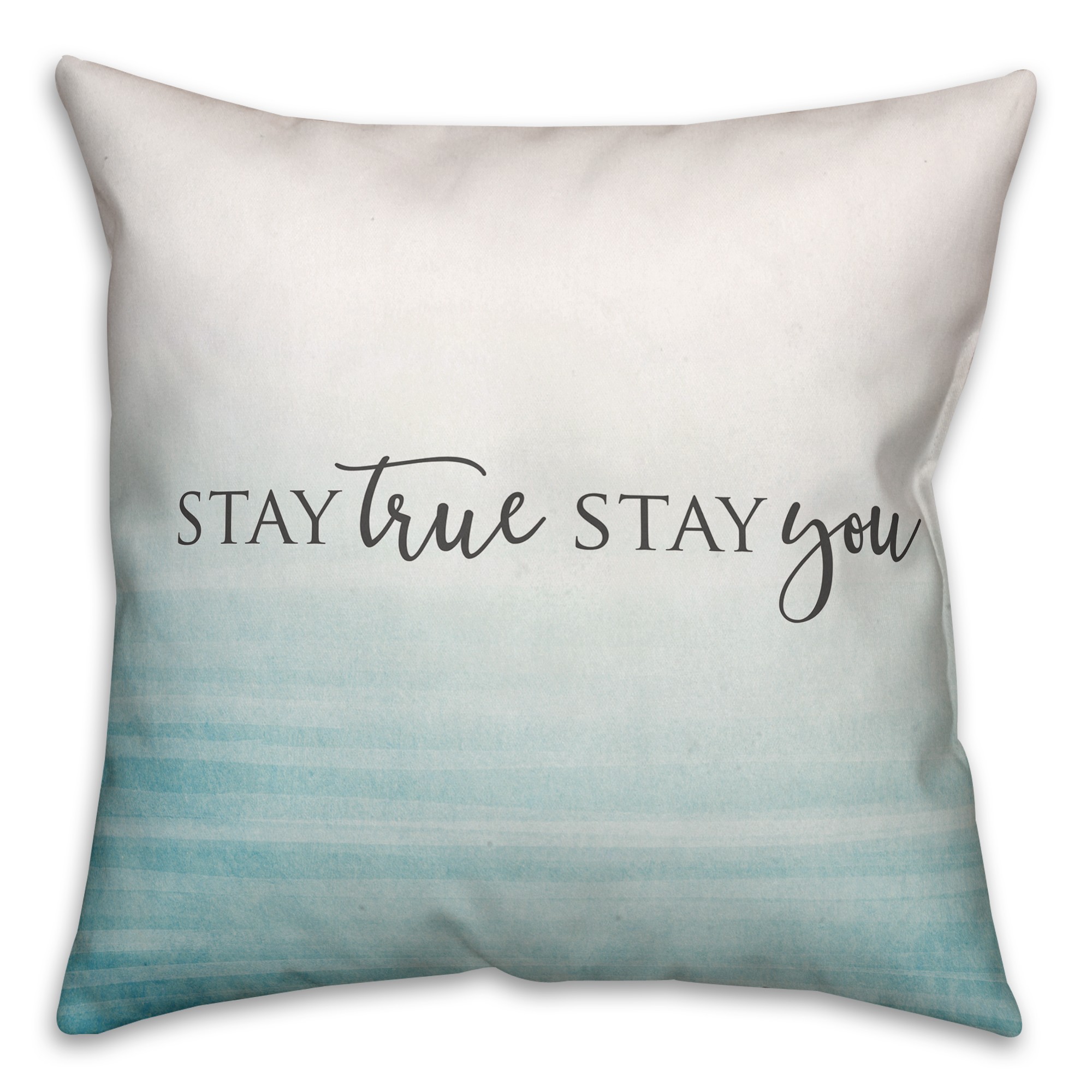 Stay True Stay You 18x18 Spun Poly Pillow