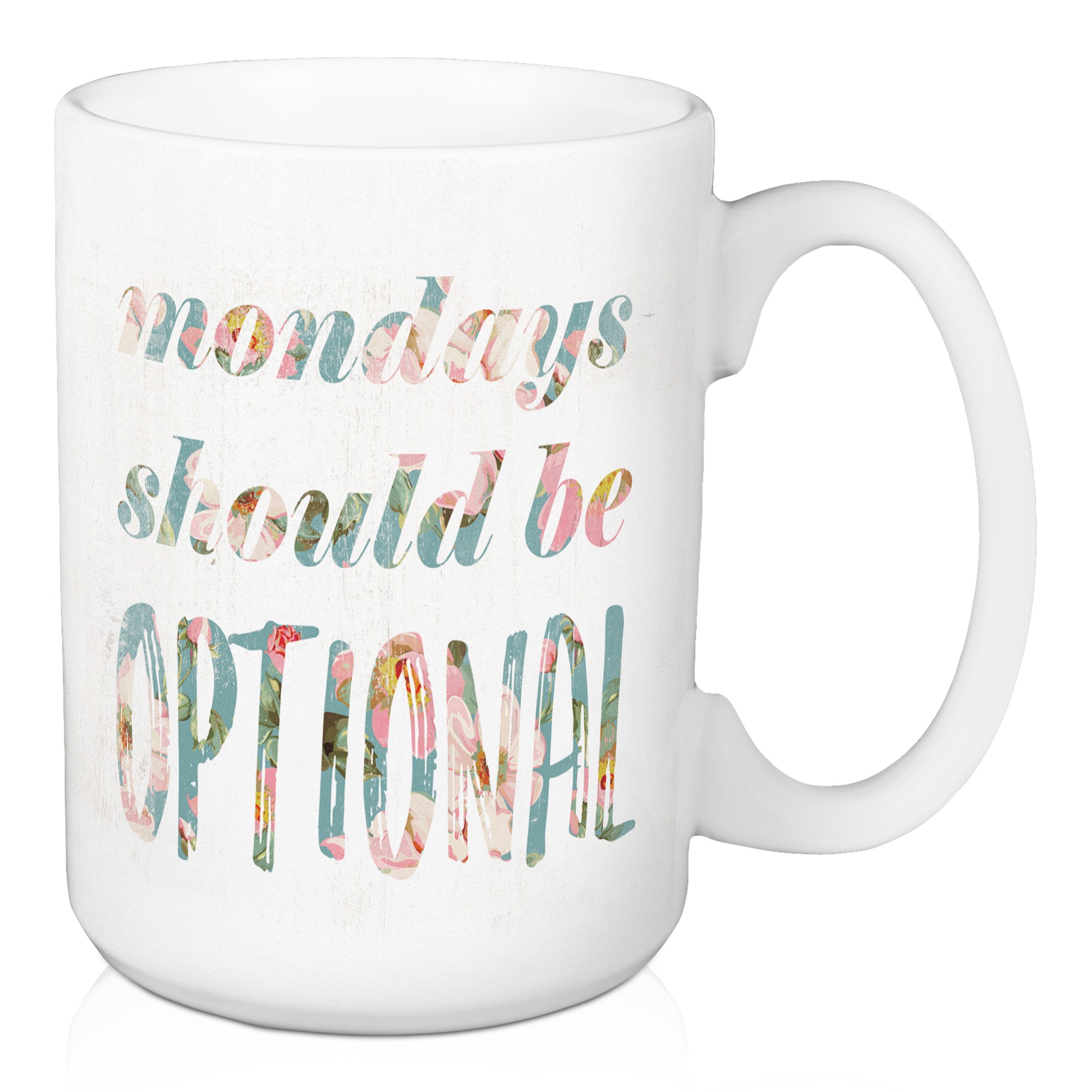 Mondays Should Be Optional 15 oz Mug