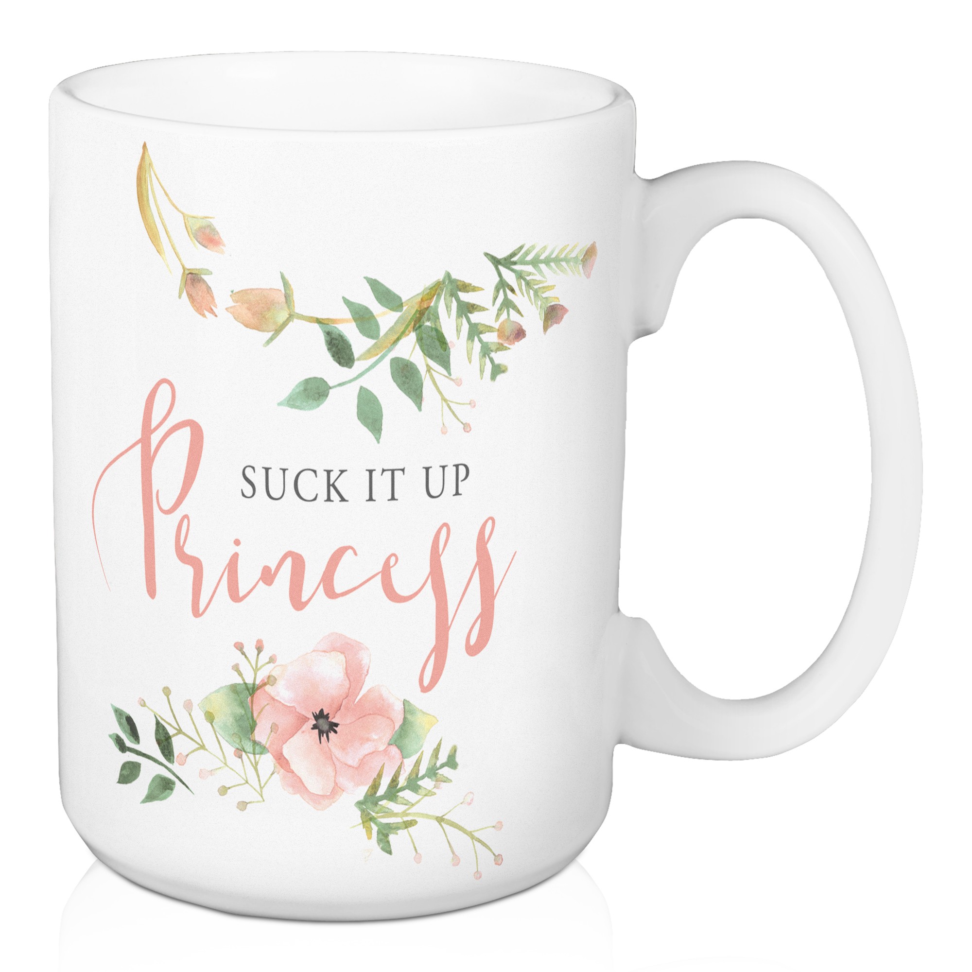 Suck it Up Princess 15 oz Mug