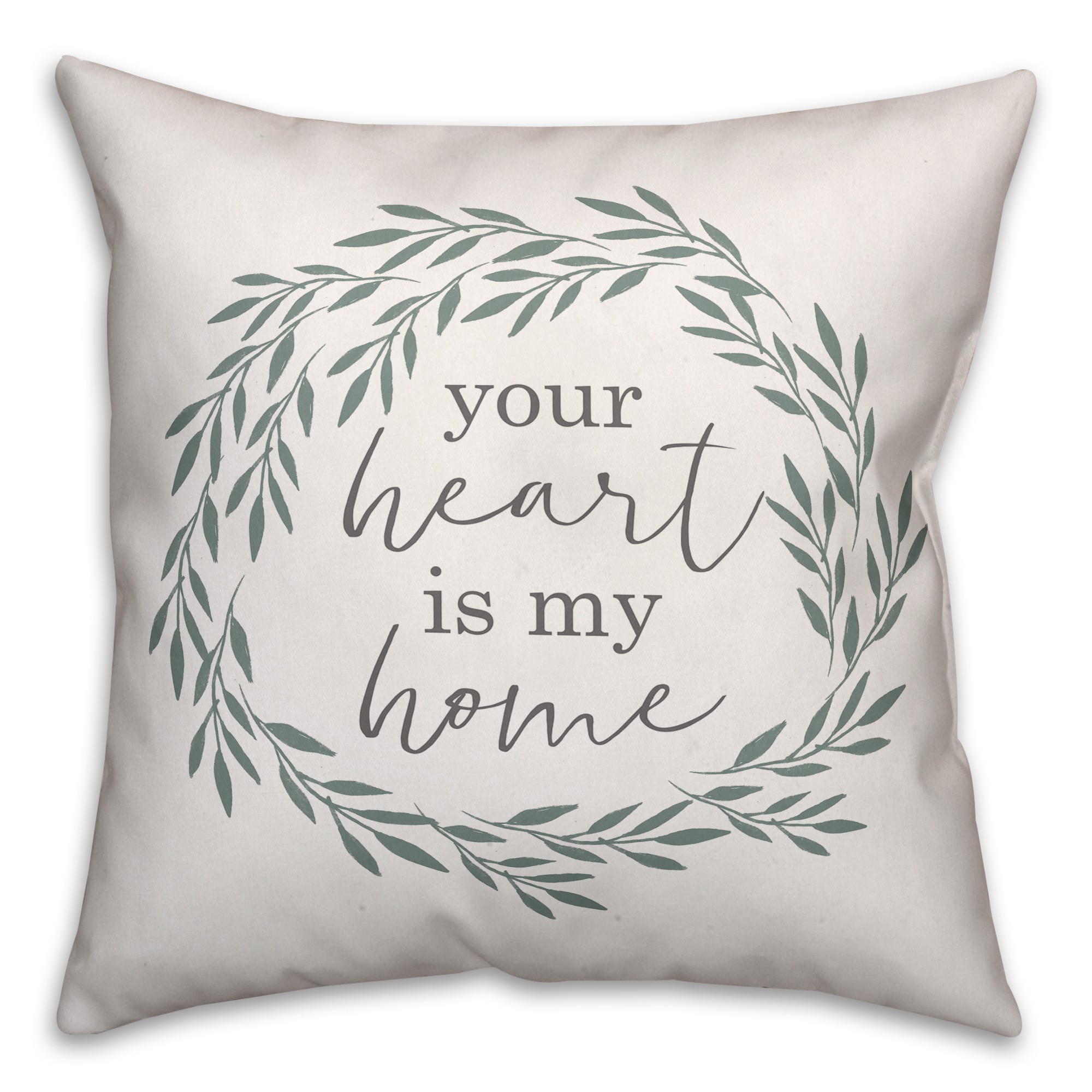 Your Heart is My Home 18x18 Spun Poly Pillow