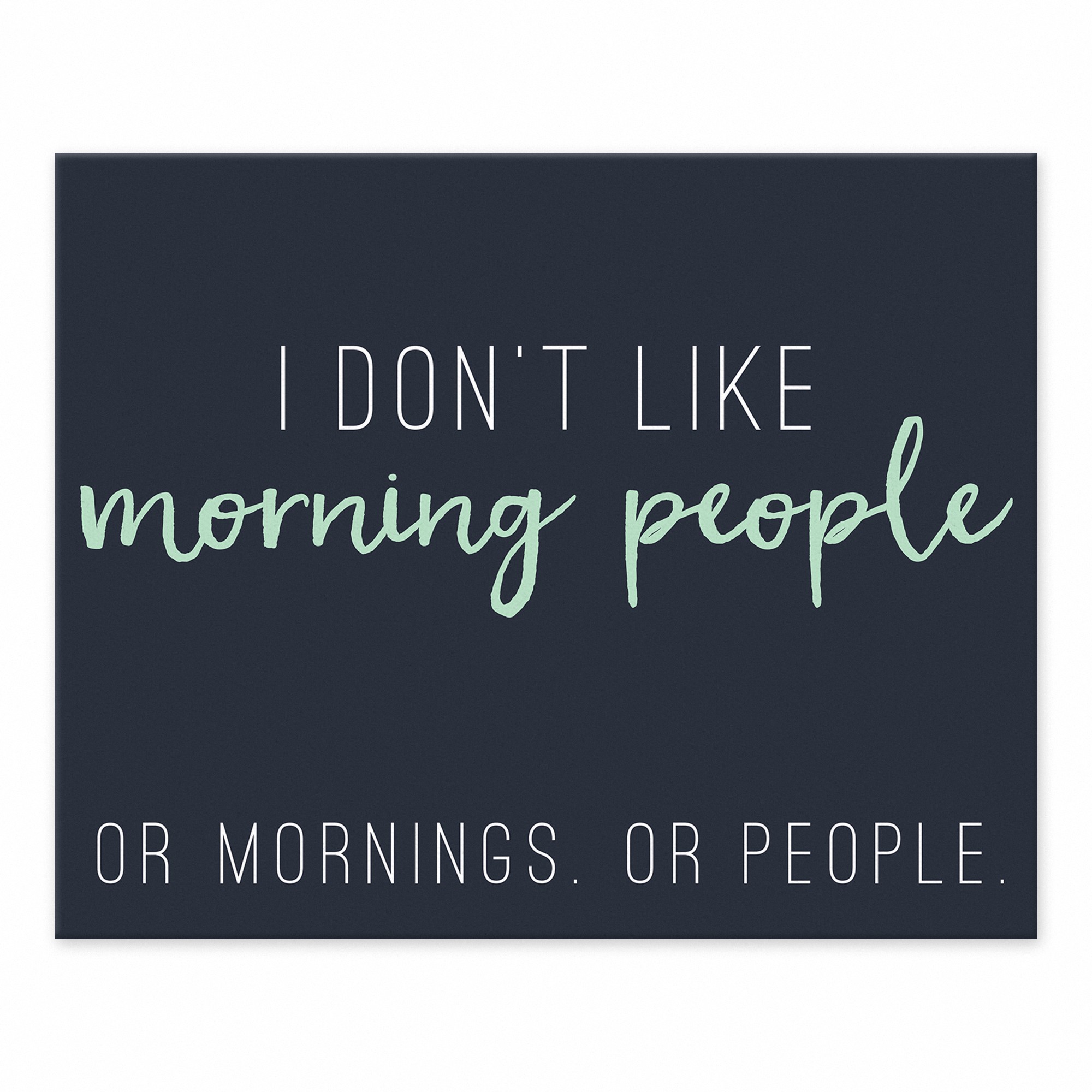 I Don’t Like Morning People 8x10 Tabletop Canvas