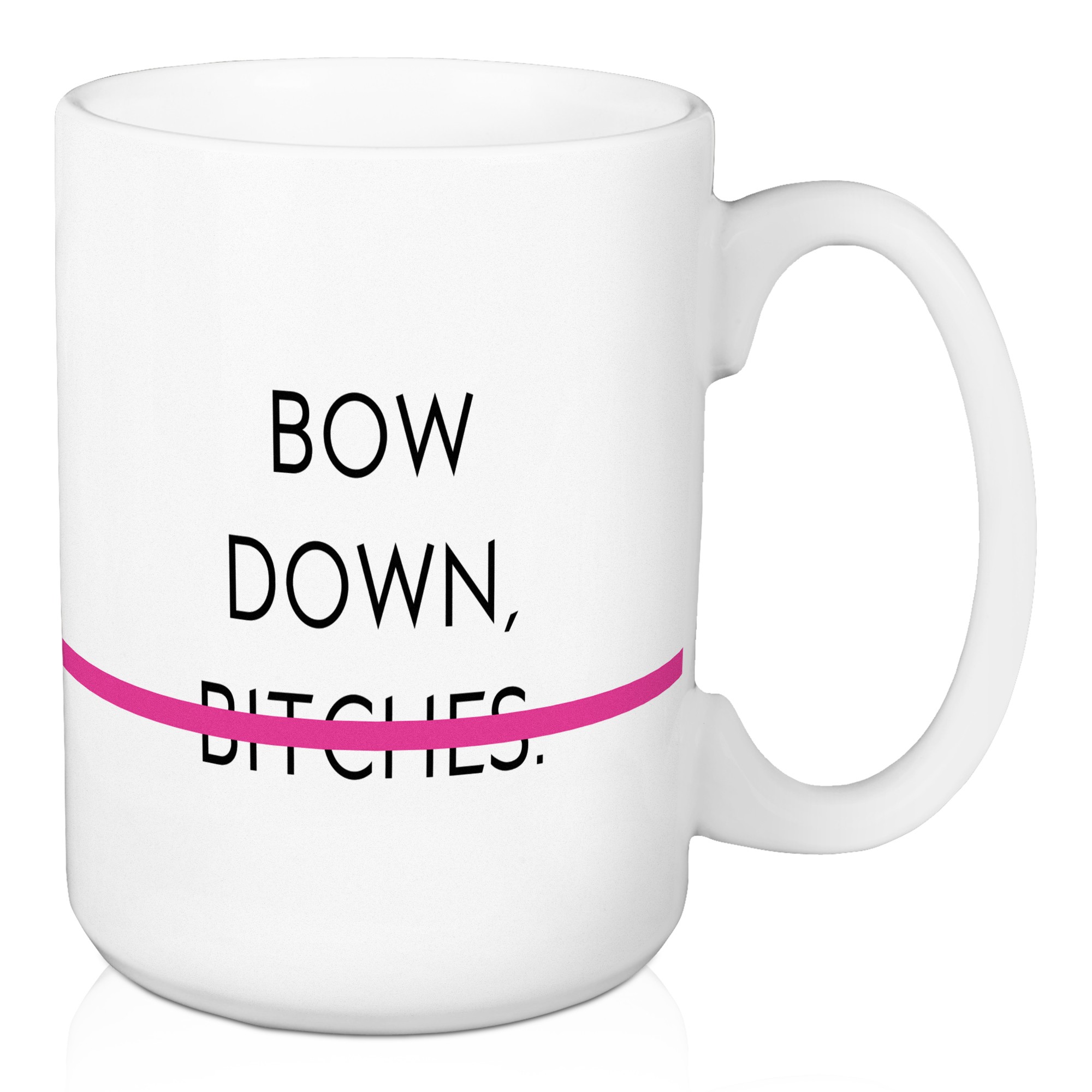 Bow Down B* 15 oz Mug