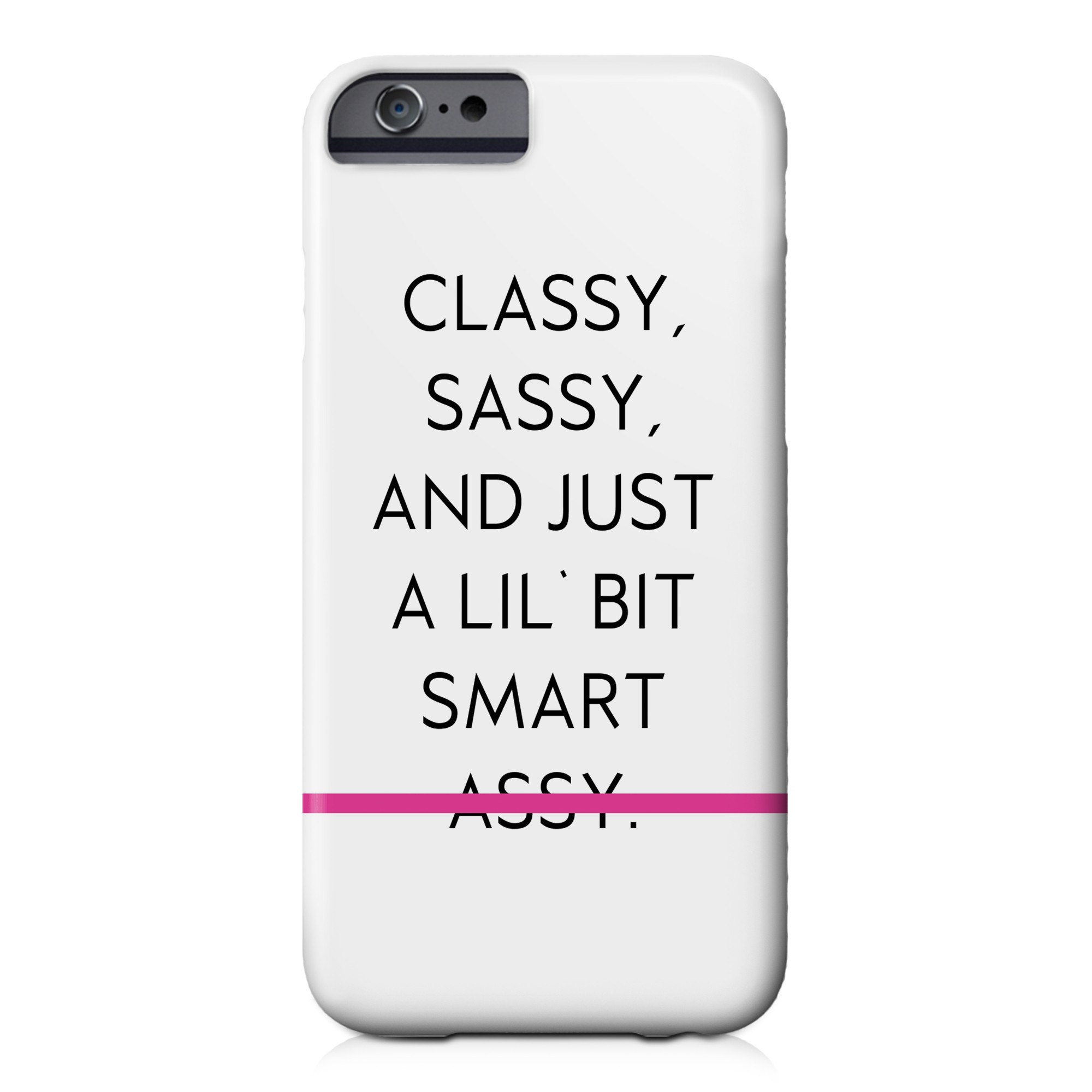 Classy Sassy and Smart A**y iPhone 6/6S Barely There Case