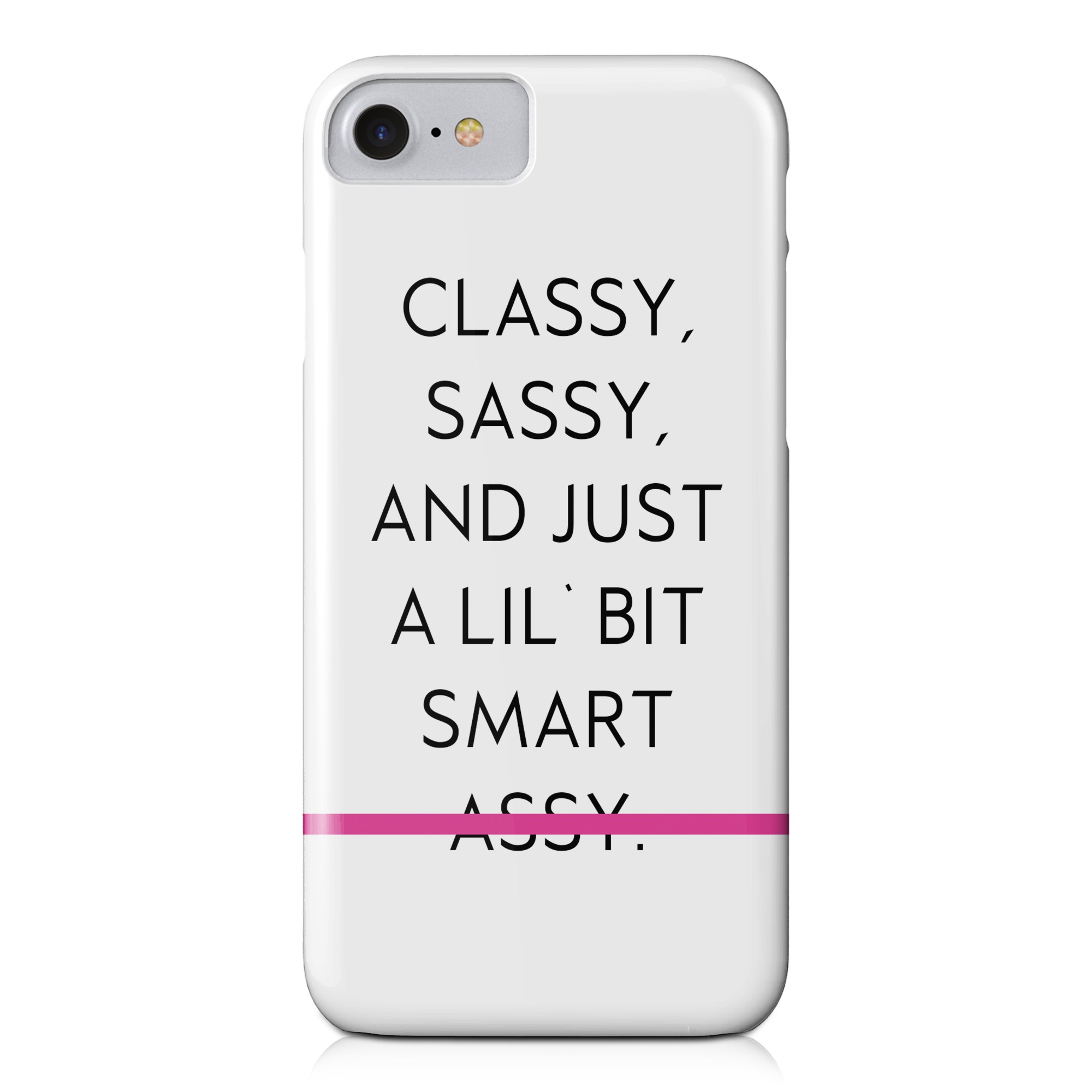 Classy Sassy and Smart A**y iPhone 7 Barely There Case