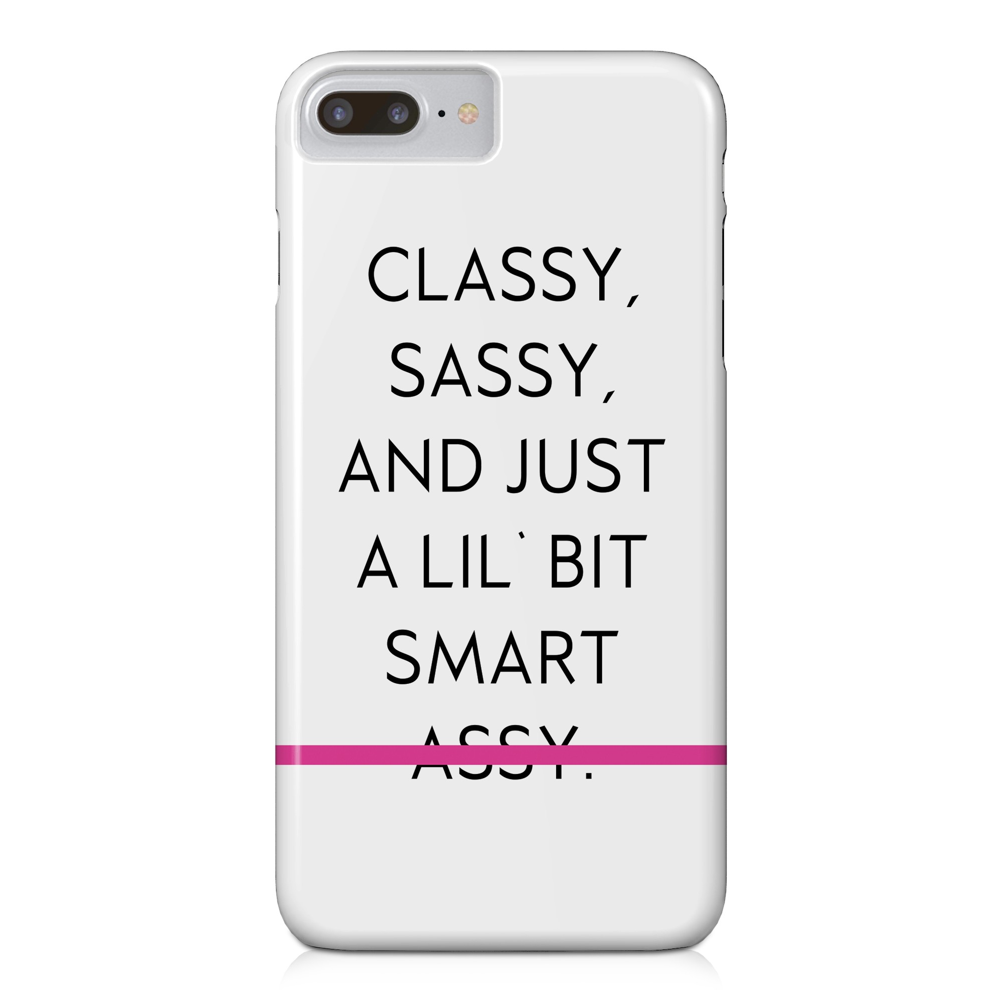 Classy Sassy and Smart A**y iPhone 7 Barely There Case